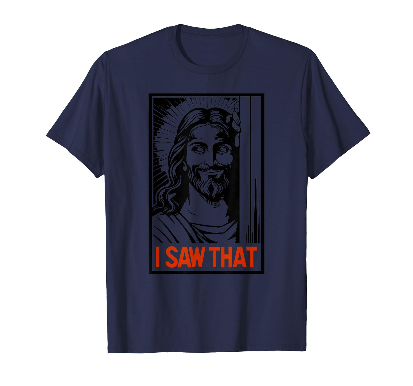 I Saw That Jesus Christ Meme T-Shirt