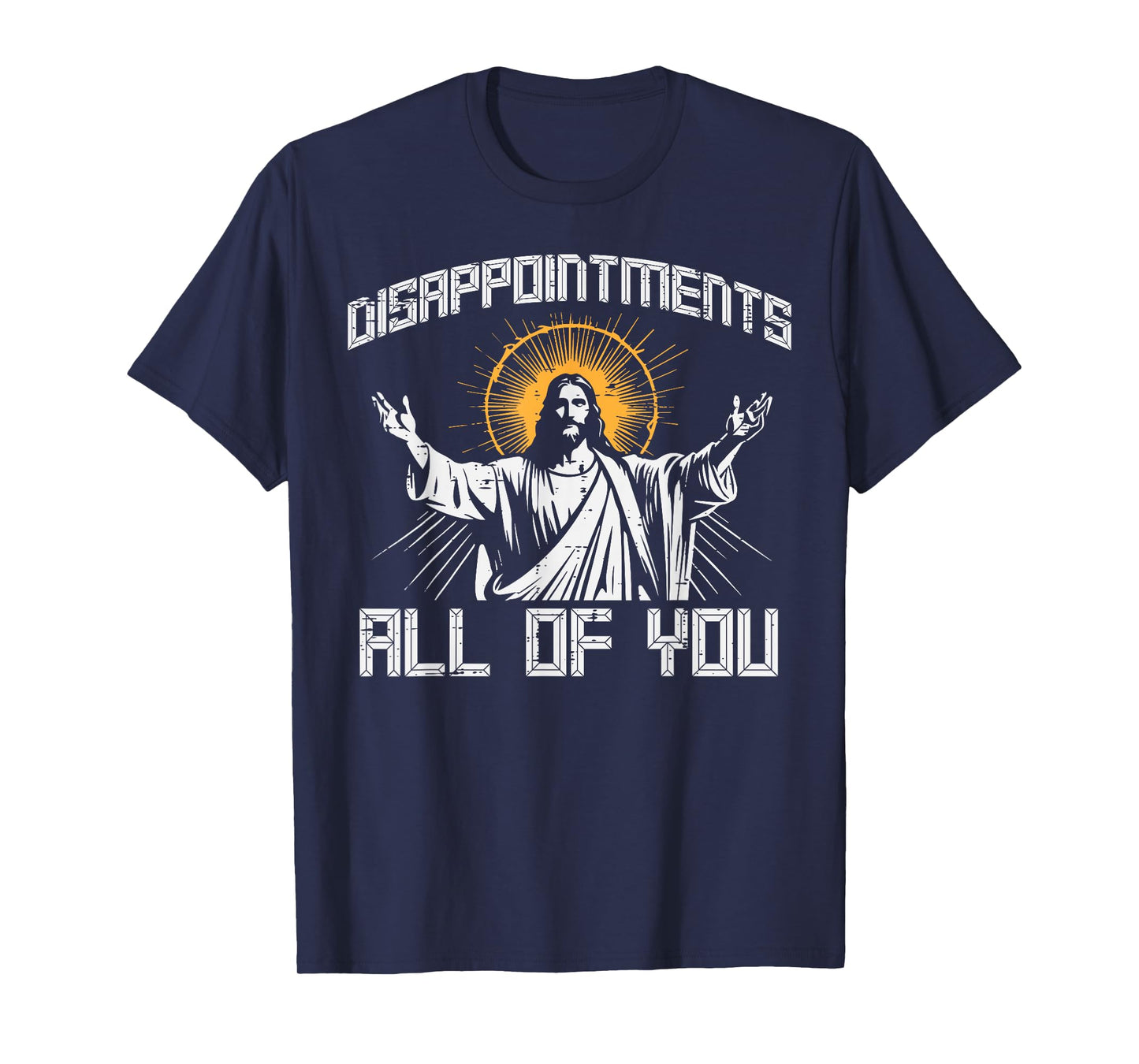 Disappointments All Of You Jesus Funny Christian Women Men T-Shirt