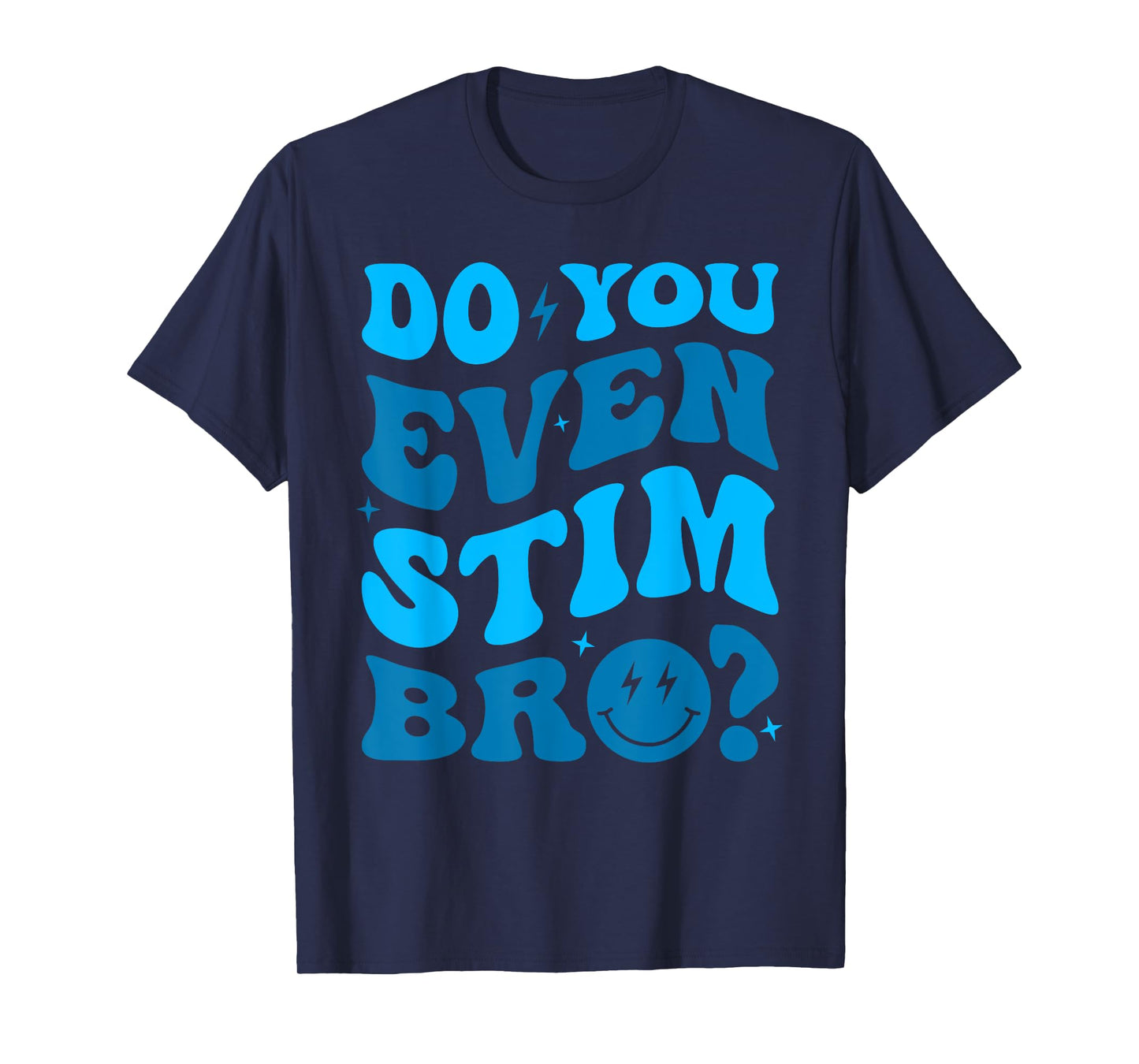 Just Keep Stimming Autism Do You Even Stim Bro Neuro Spicy T-Shirt