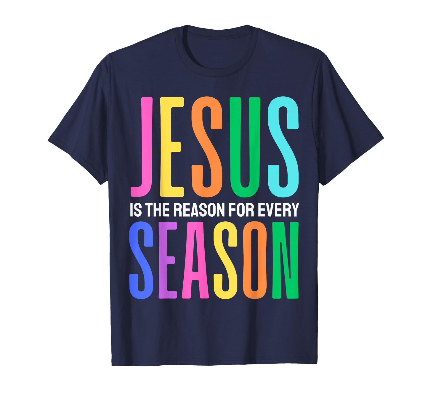 Jesus is the reason for every season Easter Christmas Christ T-Shirt
