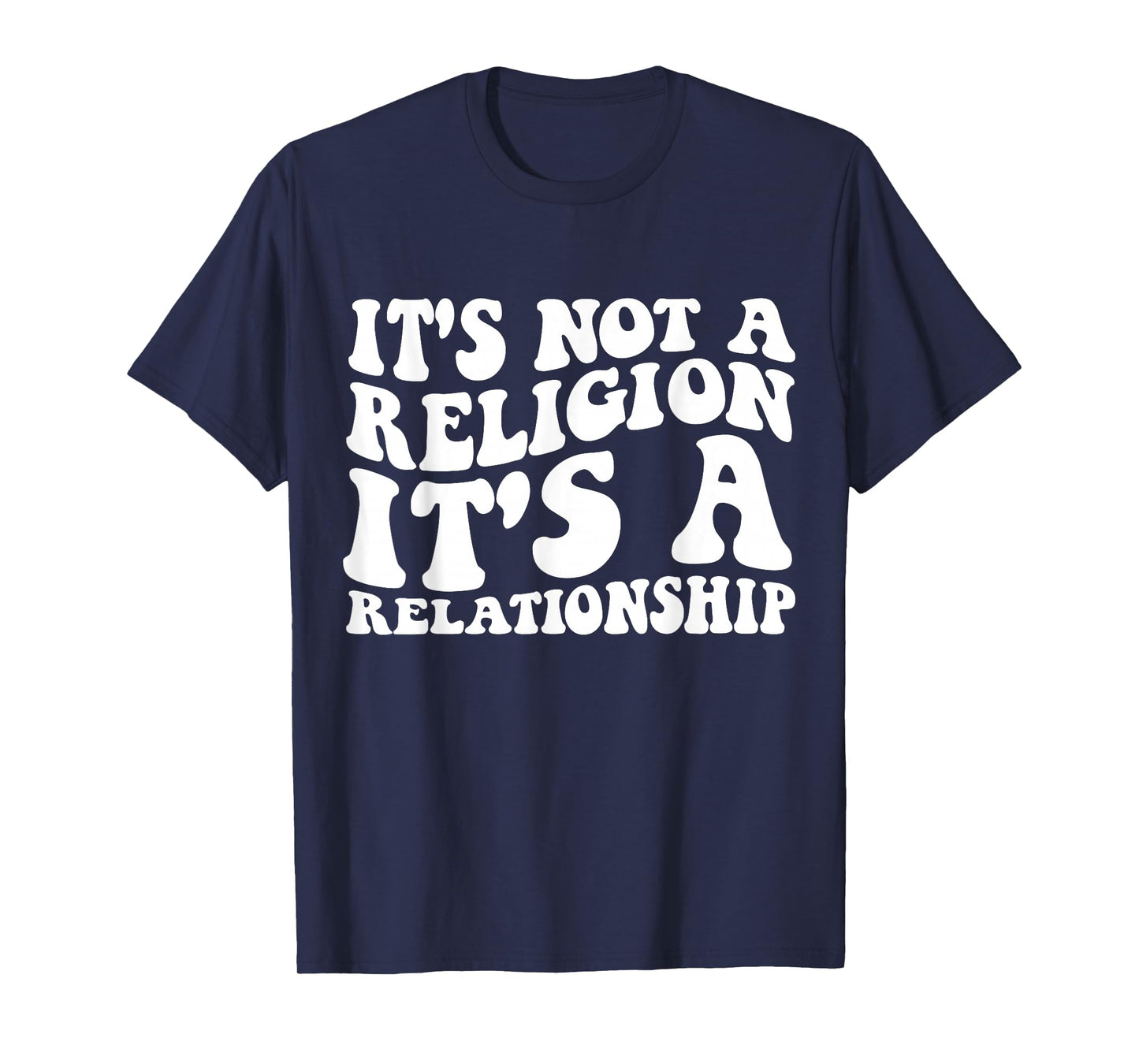 Jesus It's Not a Religion It's a Relationship Shirt T-Shirt