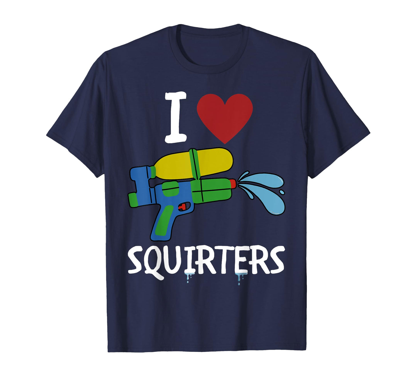 I Love Squirters Funny Squirt Guns I Heart Squirters T-Shirt