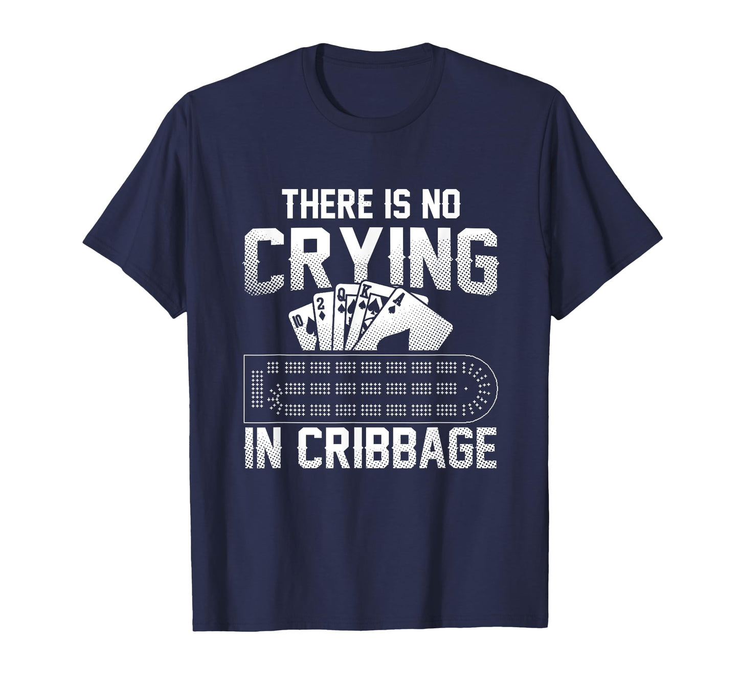 There Is No Crying In Cribbage T-Shirt