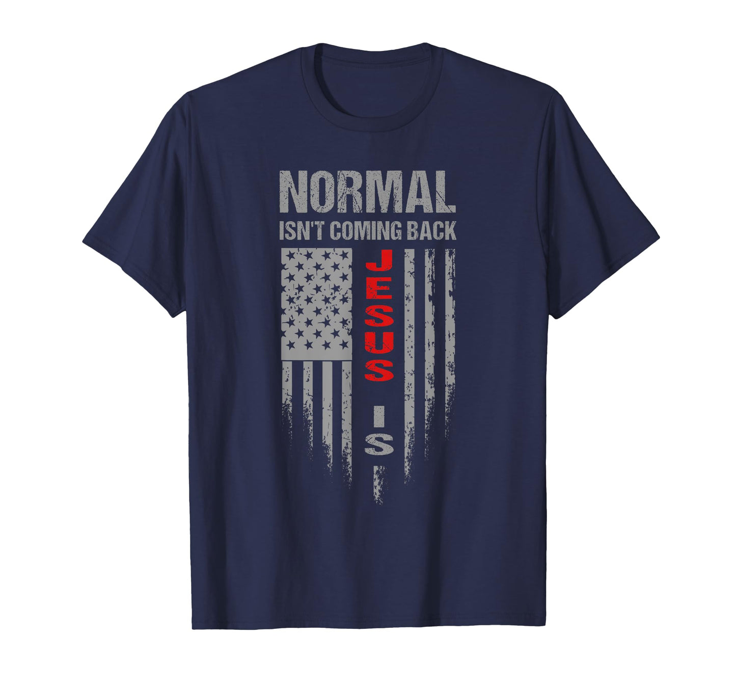 Normal Isn't Coming Back Jesus Is Christian Faith - Flag T-Shirt