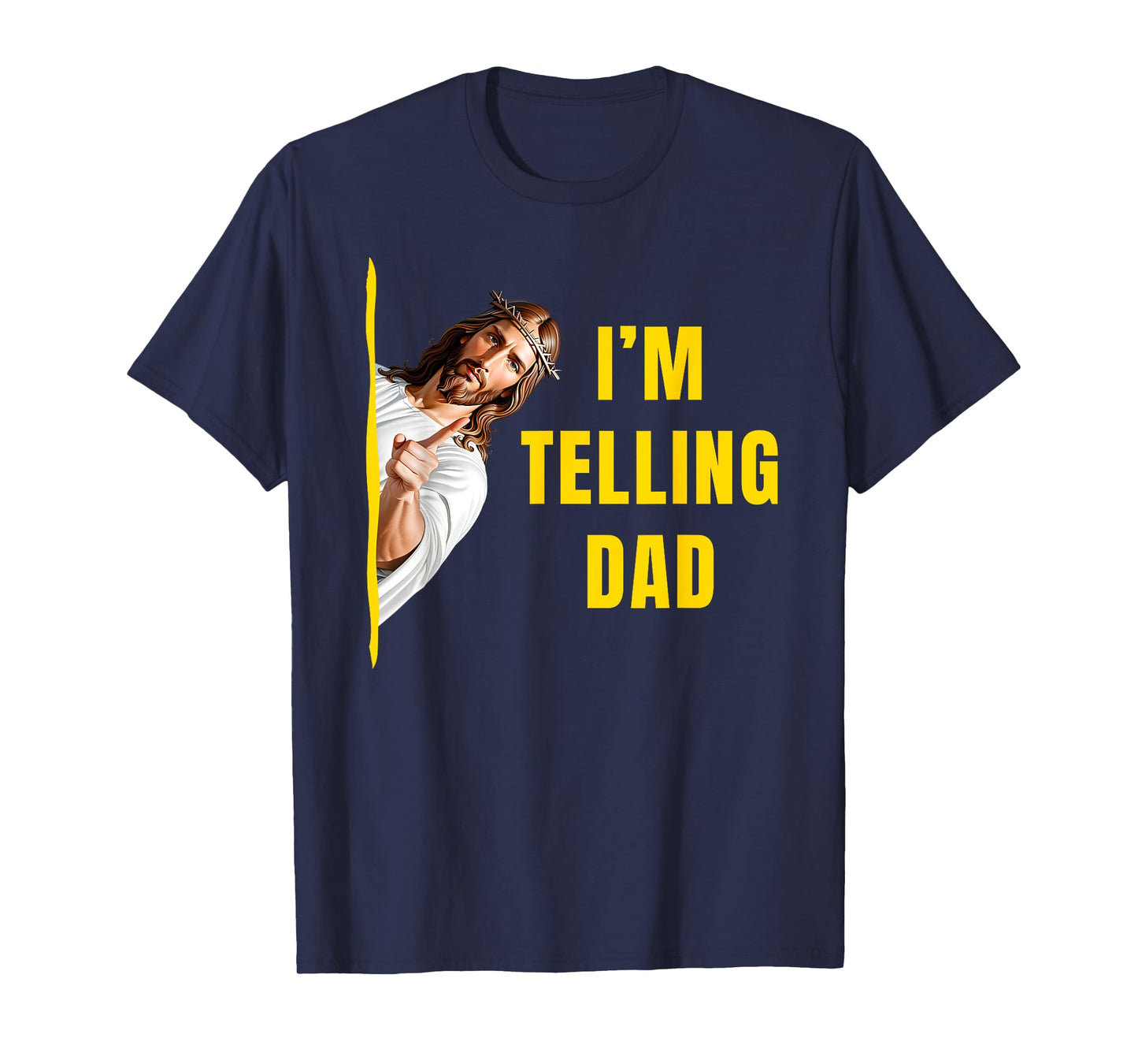 I'm Telling Dad Funny Jesus Christ Meme Christian Quote T-Shirt