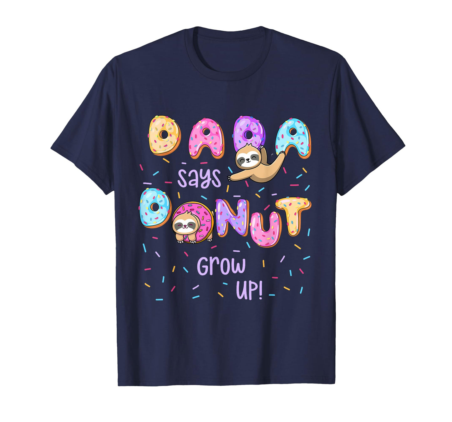 Dada Says Donut Grow Up Family Matching Birthday Cute Sloth T-Shirt