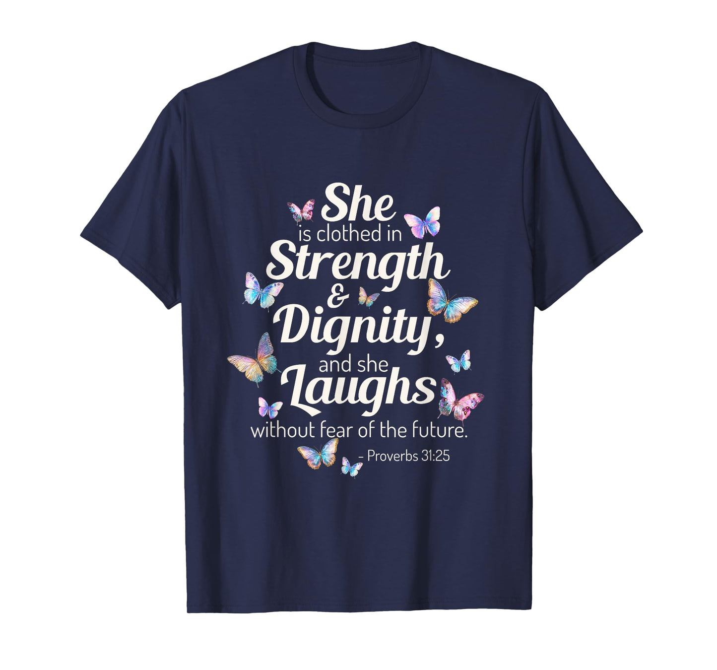 She Is Clothed in Strength Dignity Cute Butterfly Religious T-Shirt