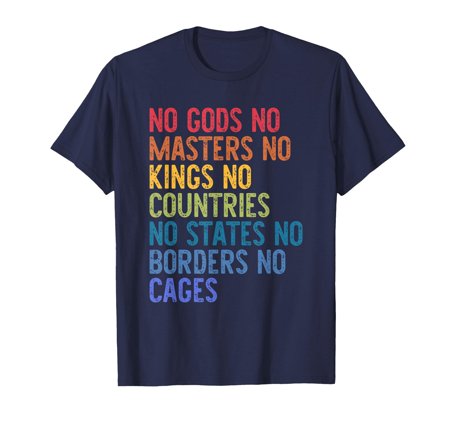 No Gods No Masters No Kings No Countries No States T-Shirt
