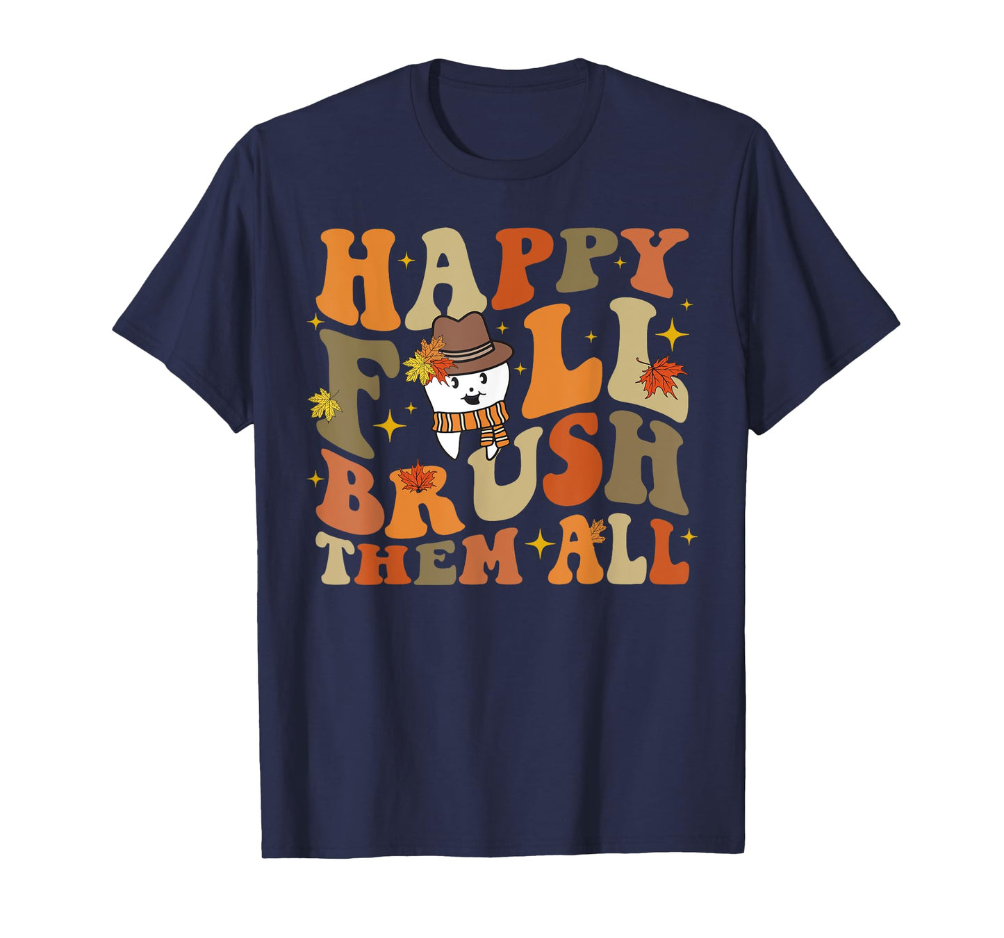 Happy Fall Brush Them All Thanksgiving Dentist Dental Autumm T-Shirt