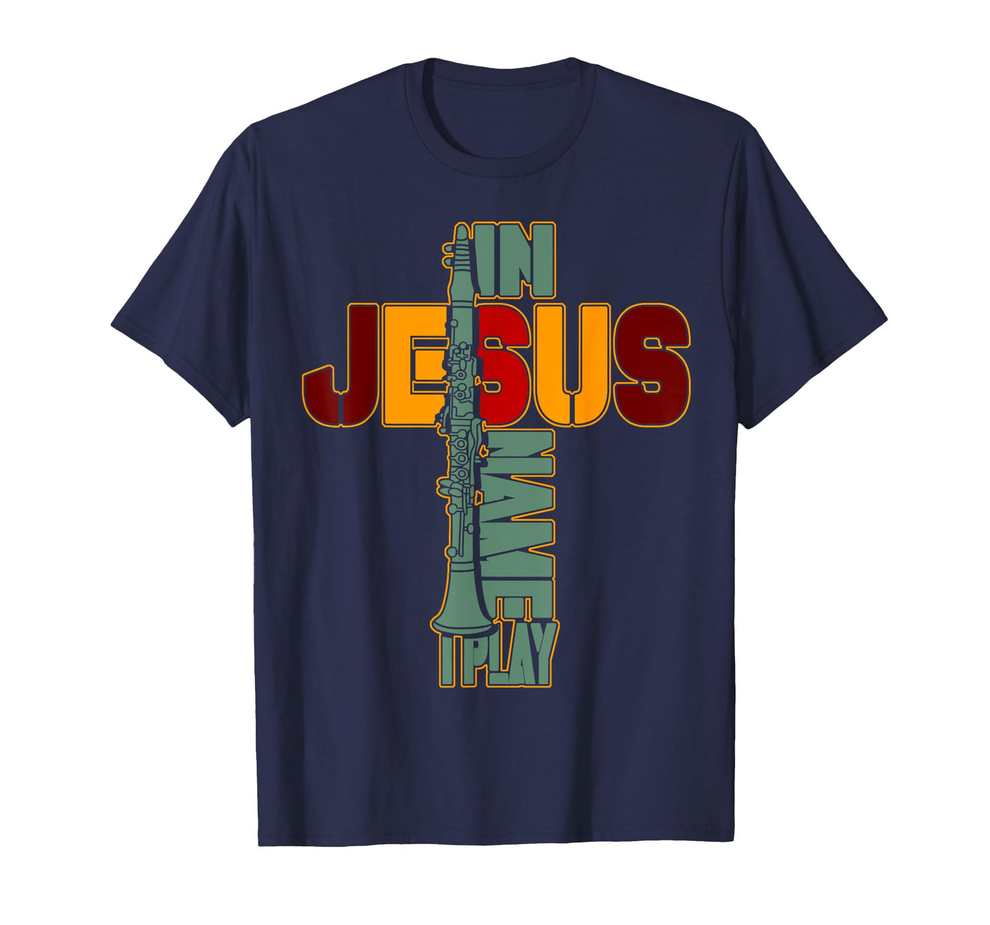 In Jesus Name I Play Clarinet For Those Who Love Clarinet 2 T-Shirt
