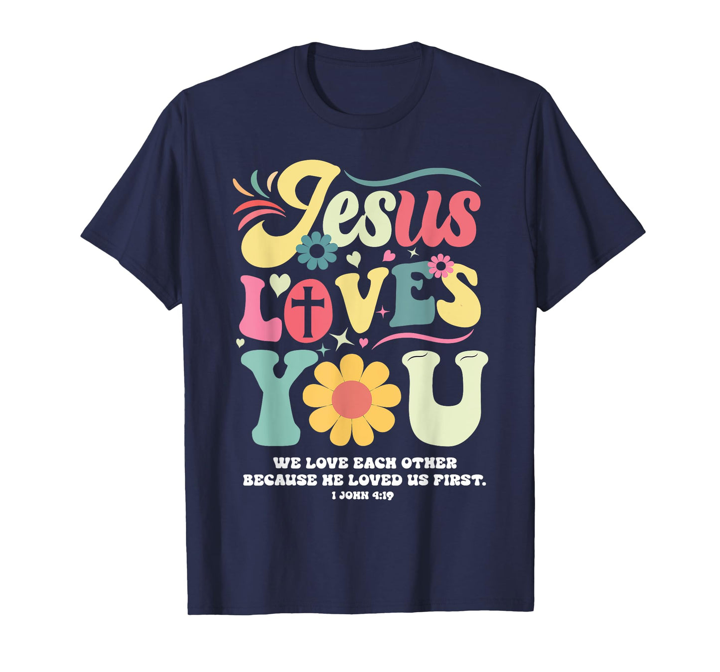 Jesus Loves You Christian Cross God Faith Flower Bible Pray T-Shirt