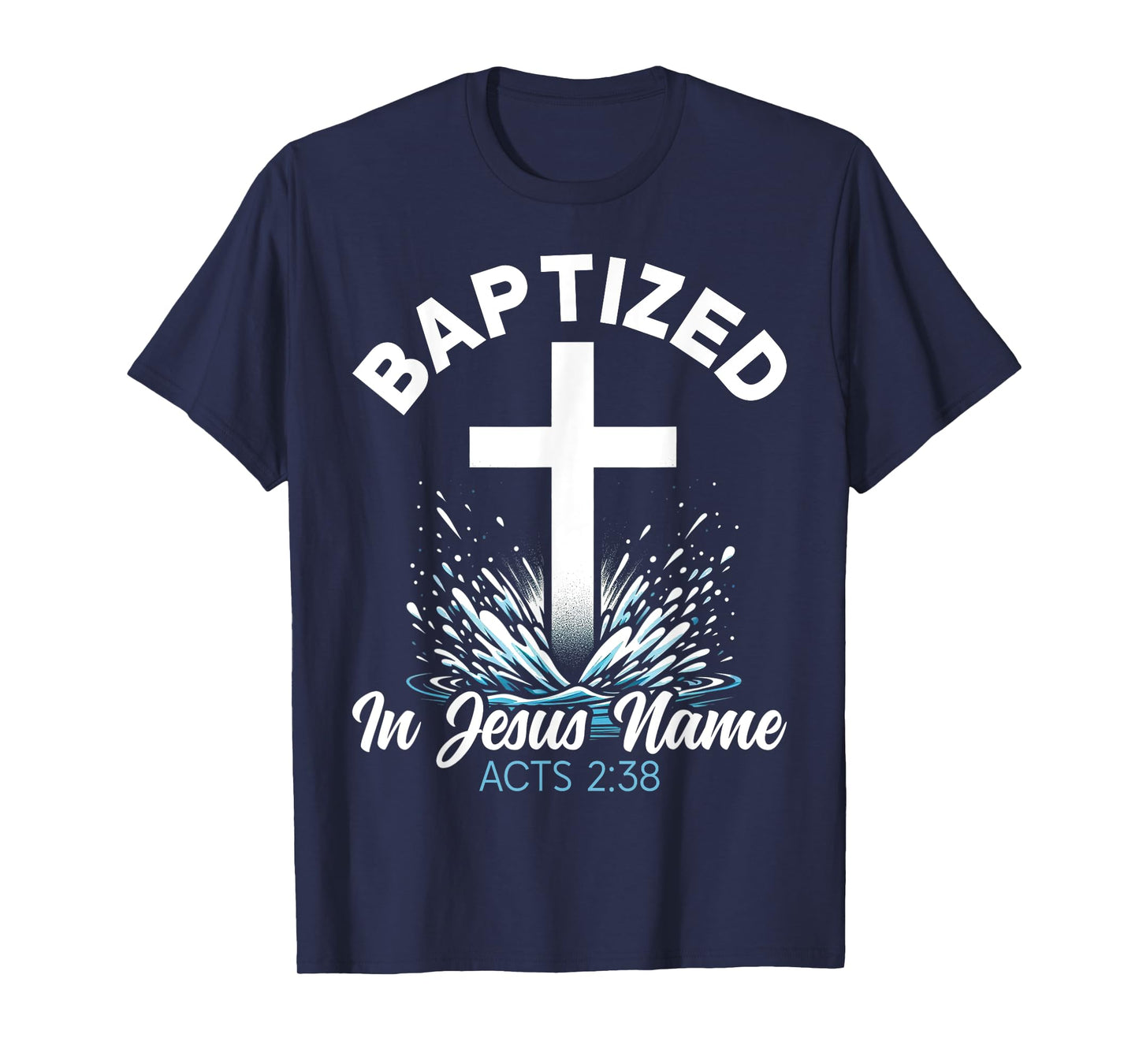 Baptized In Jesus Name Christ Baptism Christian Religious T-Shirt