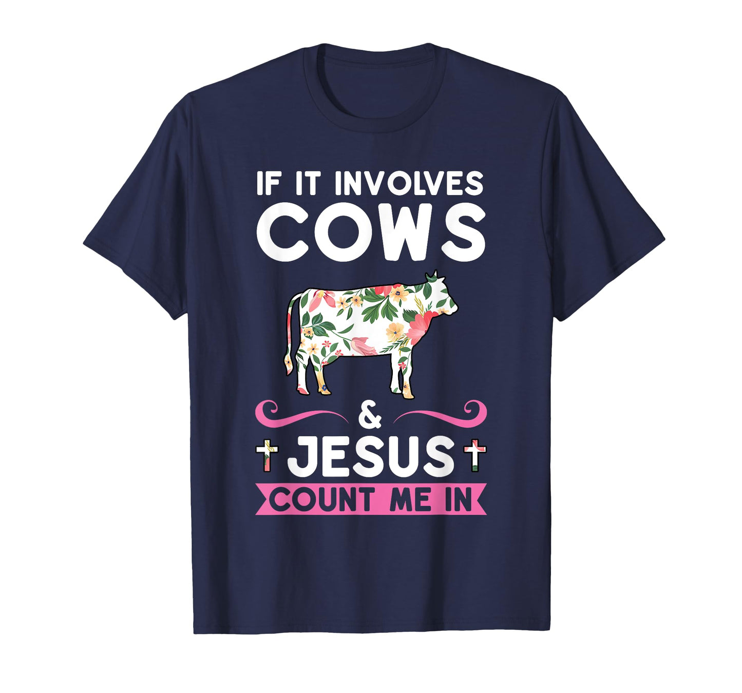 if it involves cows & jesus count me in cows T-Shirt
