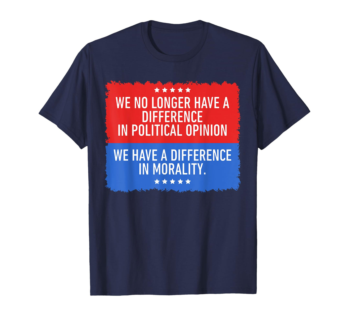 We No Longer Have A Difference in Political Opinion T-Shirt