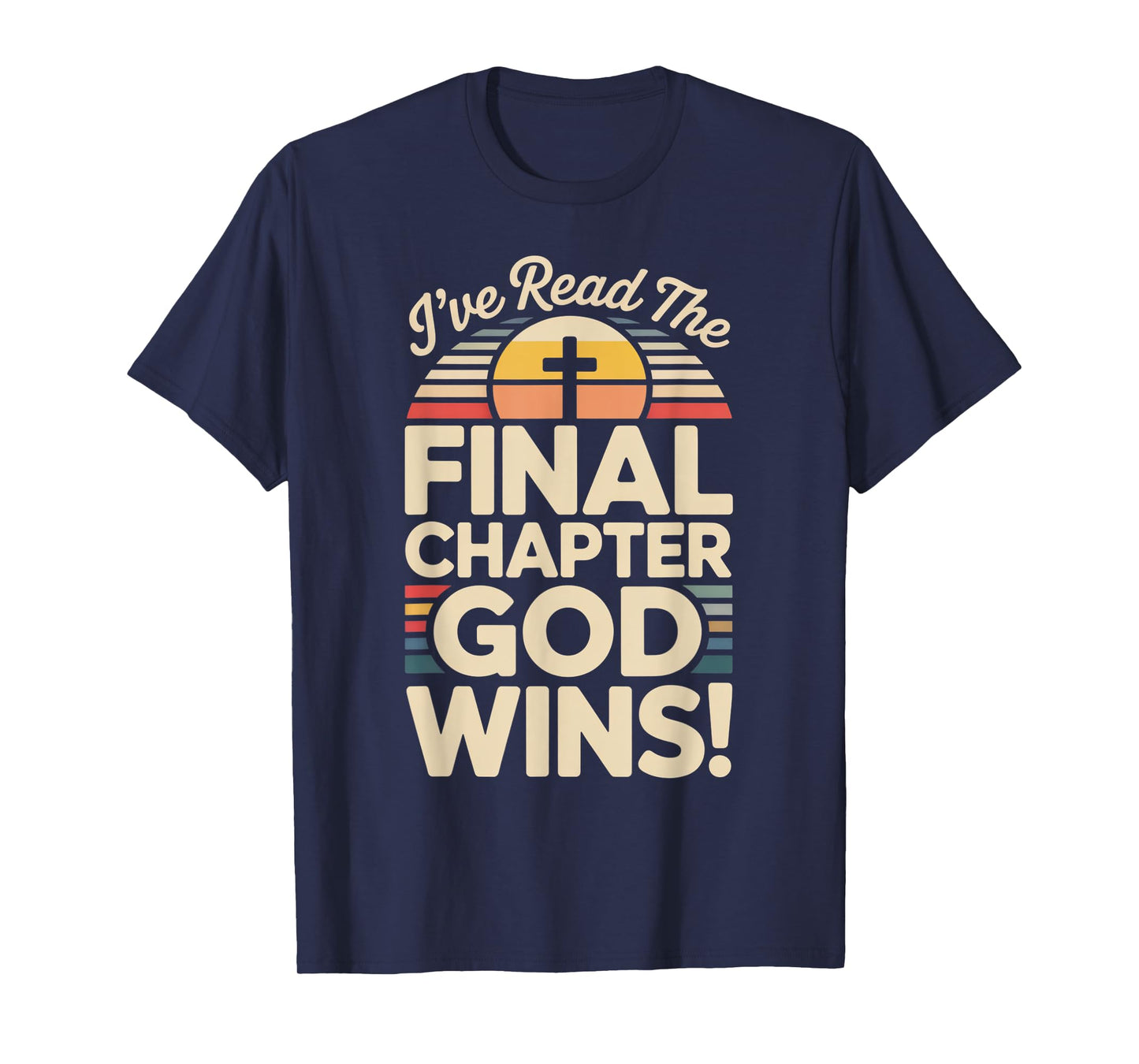 I've Read The Final Chapter God Wins Christian Faith T-Shirt
