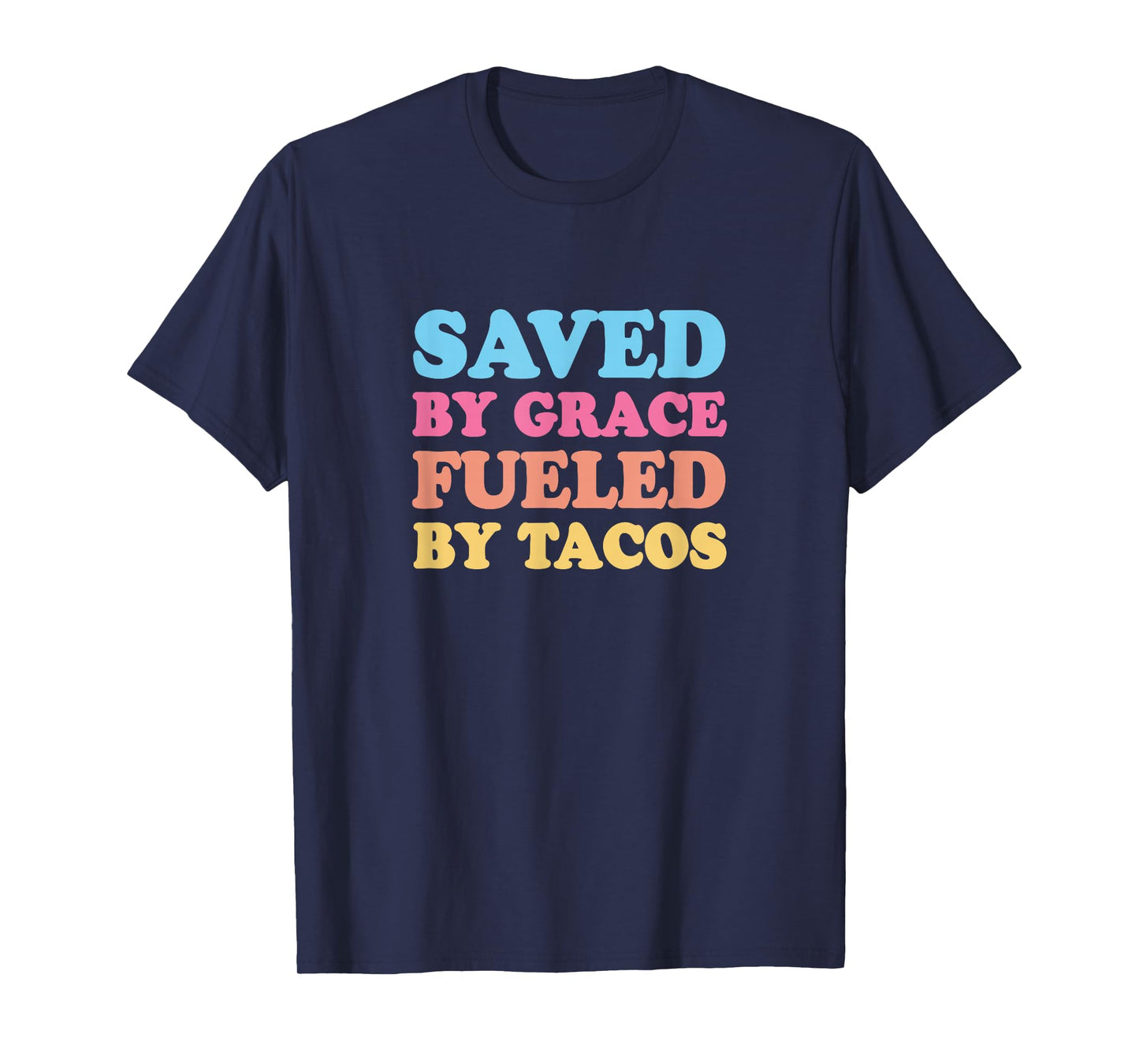Saved by Grace Fueled by Tacos T-Shirt