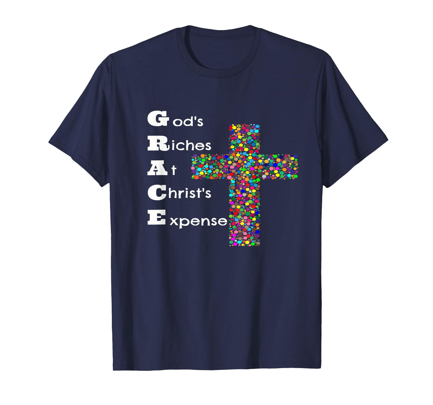 GRACE - God's Riches At Christ's Expense T-Shirt