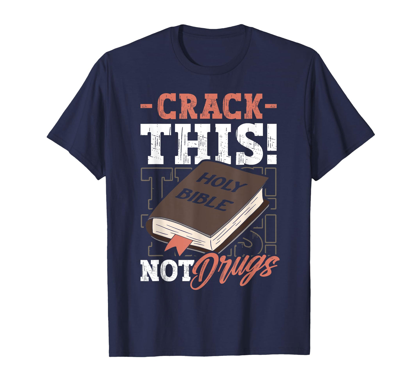 Christian Saying Holy Bible Crack This Not Drugs Cross God T-Shirt