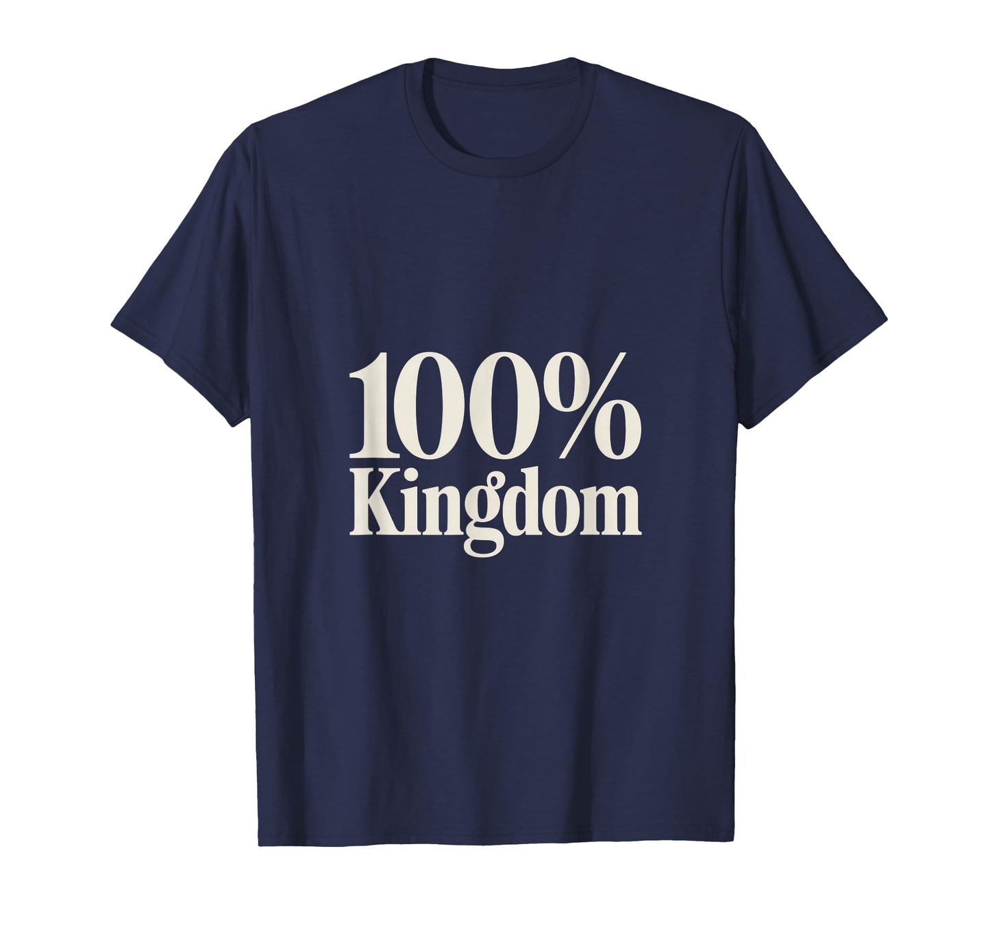 100% Kingdom Christian Bold Statement T-Shirt