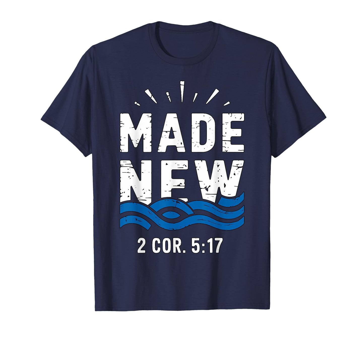 Baptism Made New 2 Cor 5-17 Baptized T-Shirt