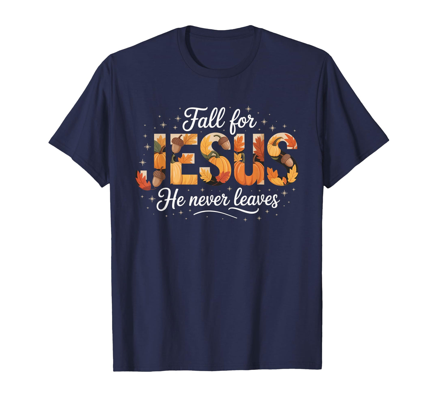 Fall for Jesus He Never Leaves Autumn Christian Prayers T-Shirt