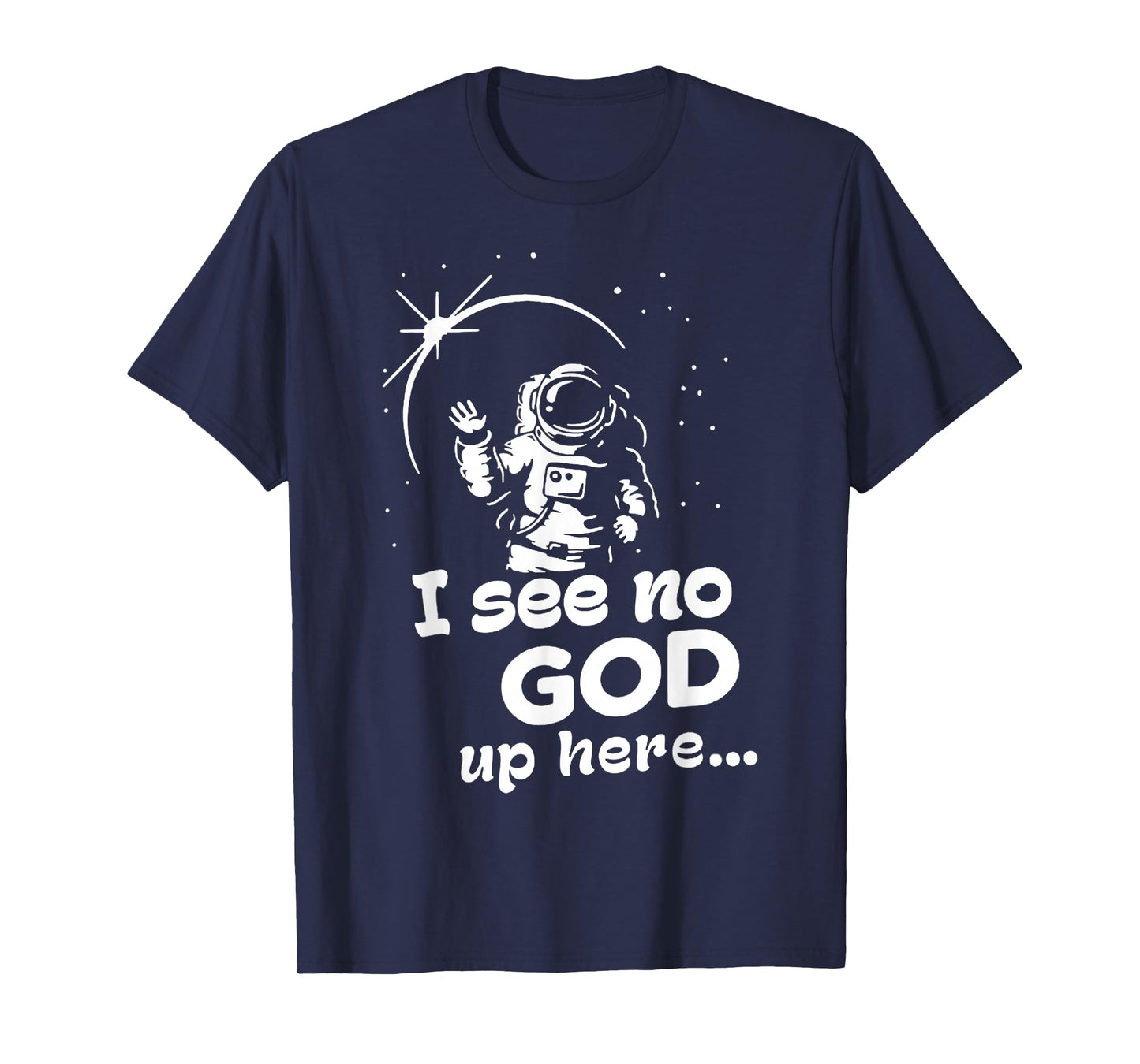 Funny I See No God Up Here, Men Cosmonaut Space Design T-Shirt