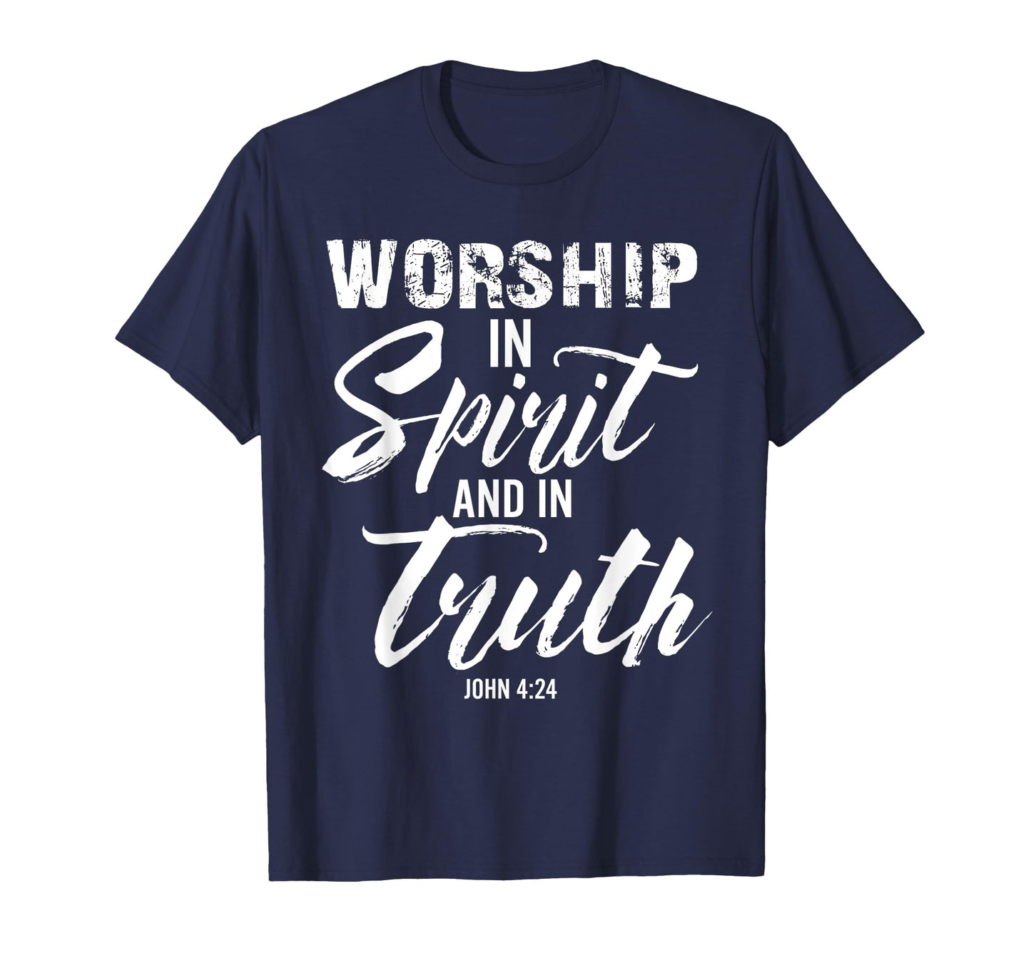 Worship In Spirit And In Truth Verse John 4:24 T-Shirt