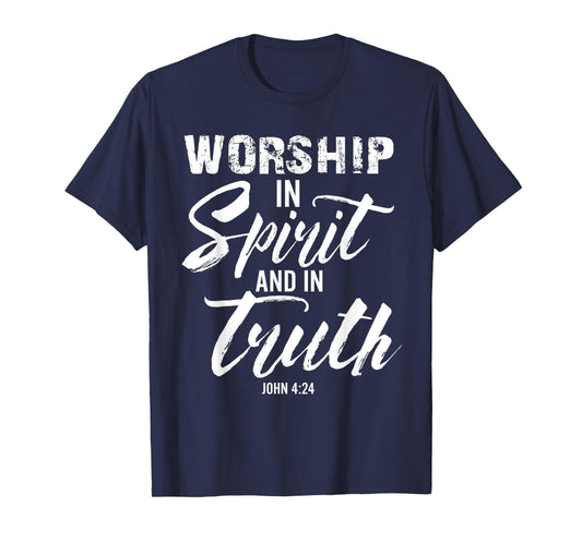 Worship In Spirit And In Truth Verse John 4:24 T-Shirt