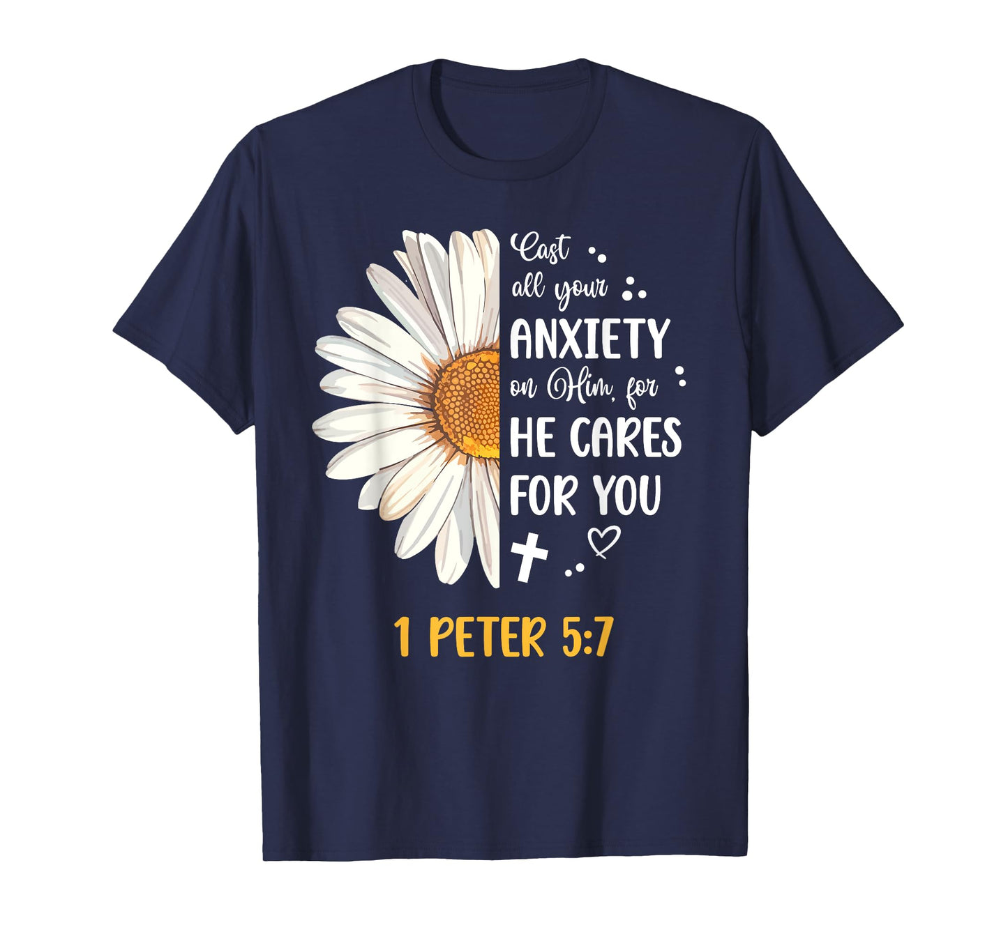 Daisy 1 Peter 5:7 Cast All Your Anxiety On Him Bible Verse T-Shirt