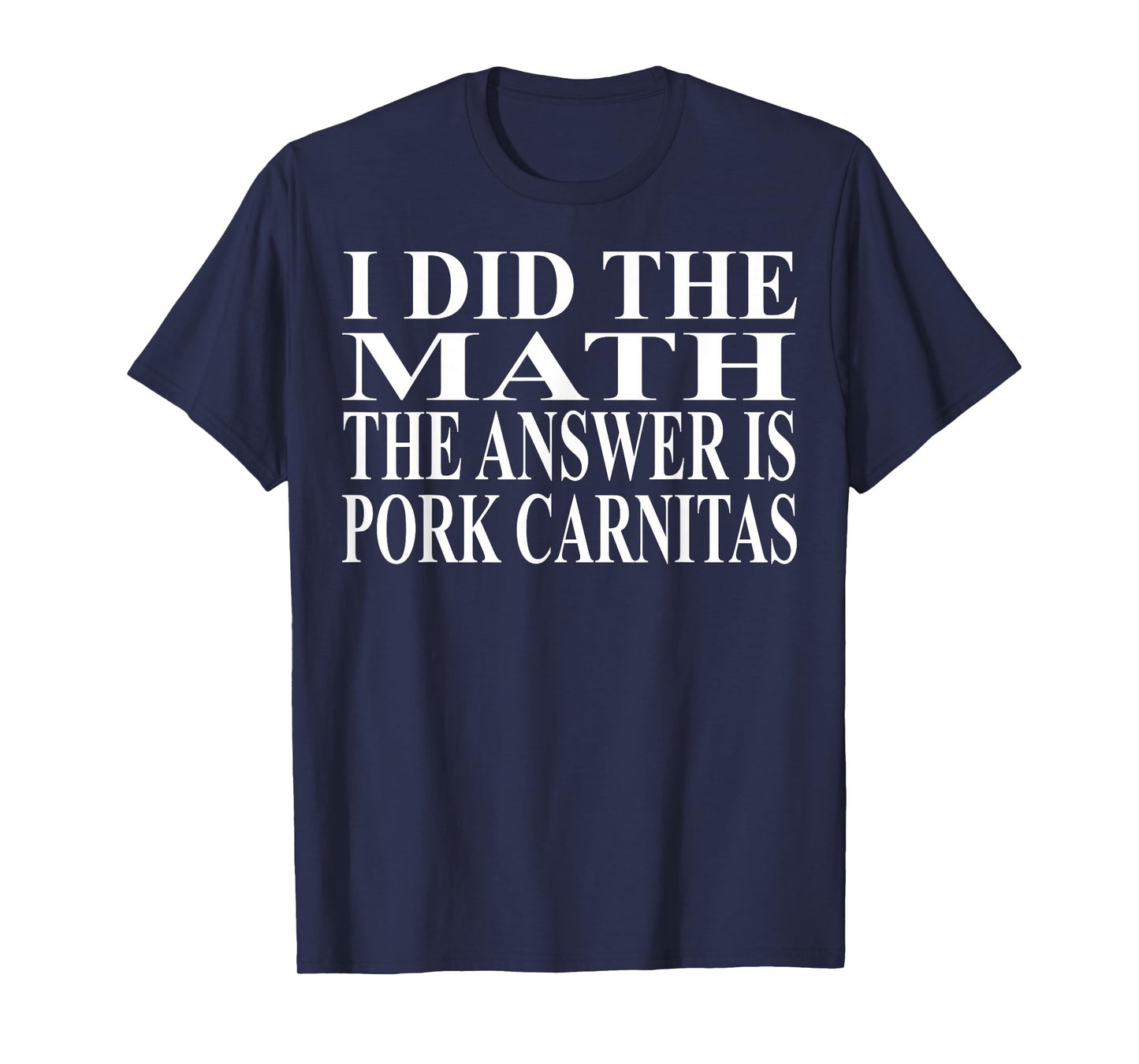 Pork Carnitas Apparel | Funny Amazing Food Lover Design T-Shirt
