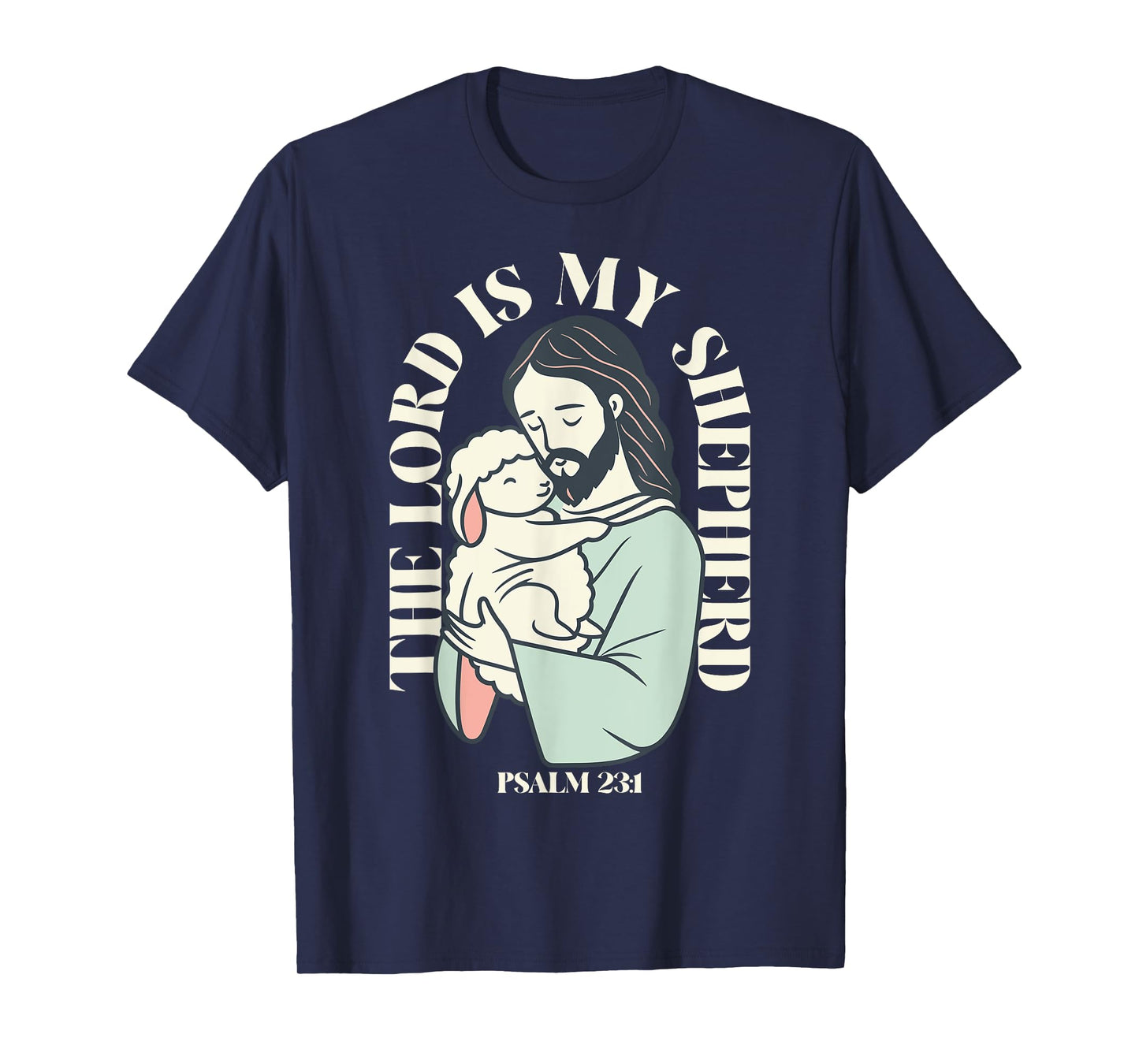 The Lord Is My Shepherd Christian Faith Bible Verse Psalm T-Shirt