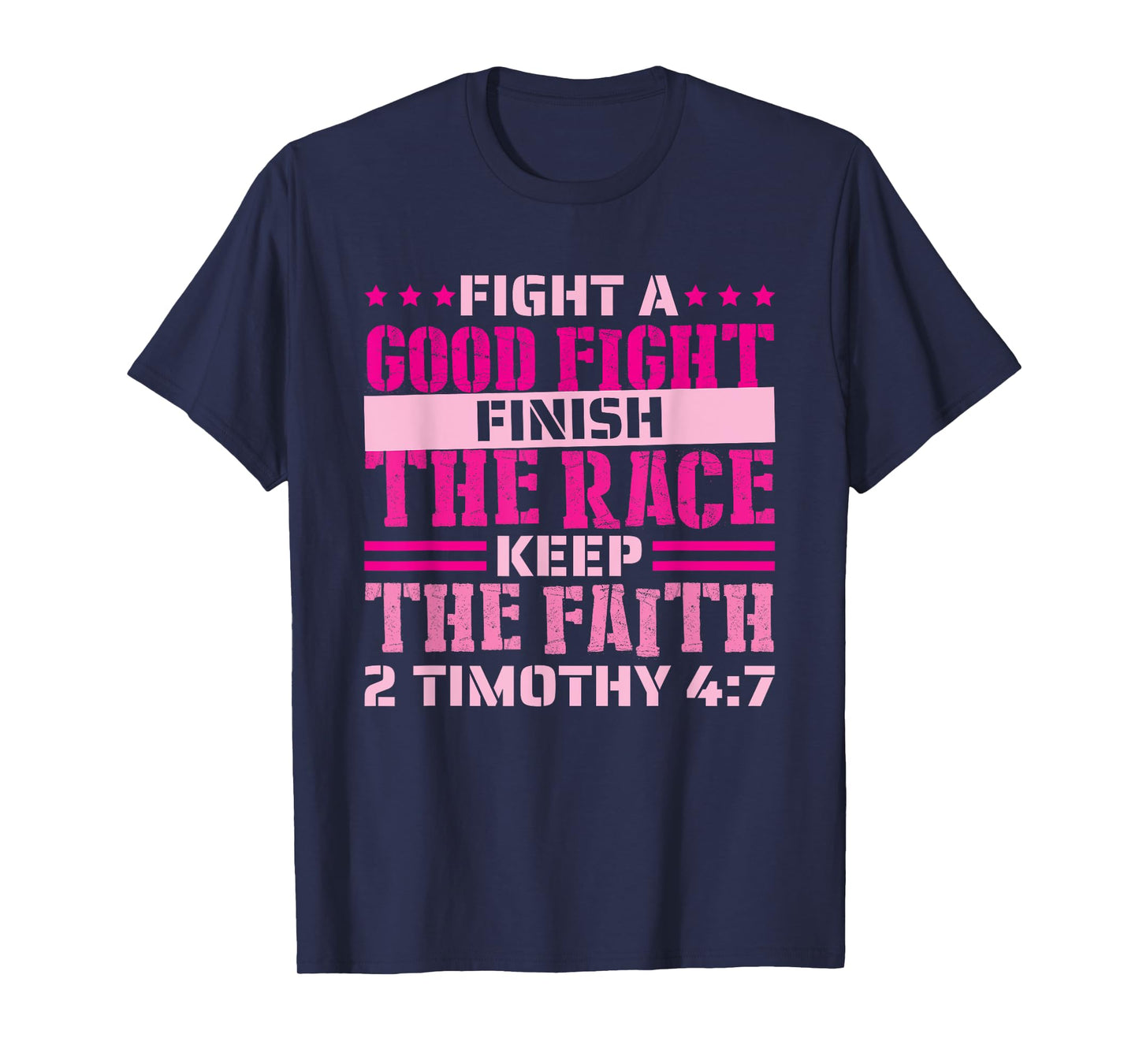 2 Timothy 4:7 Fight the Good Fight, Finish the Race T-Shirt