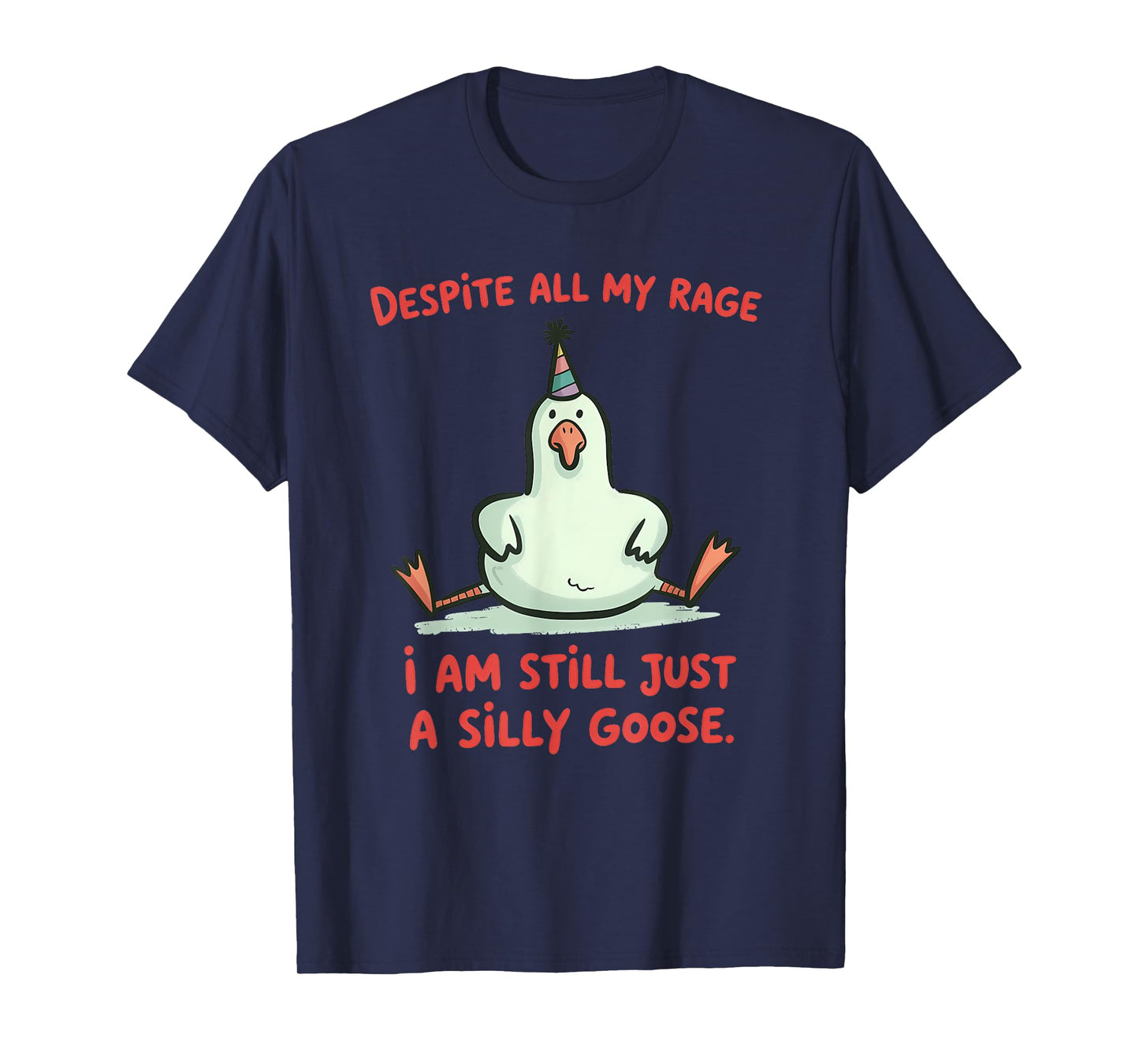 Despite My Rage Still a Silly Goose Funny Meme for Men Women T-Shirt