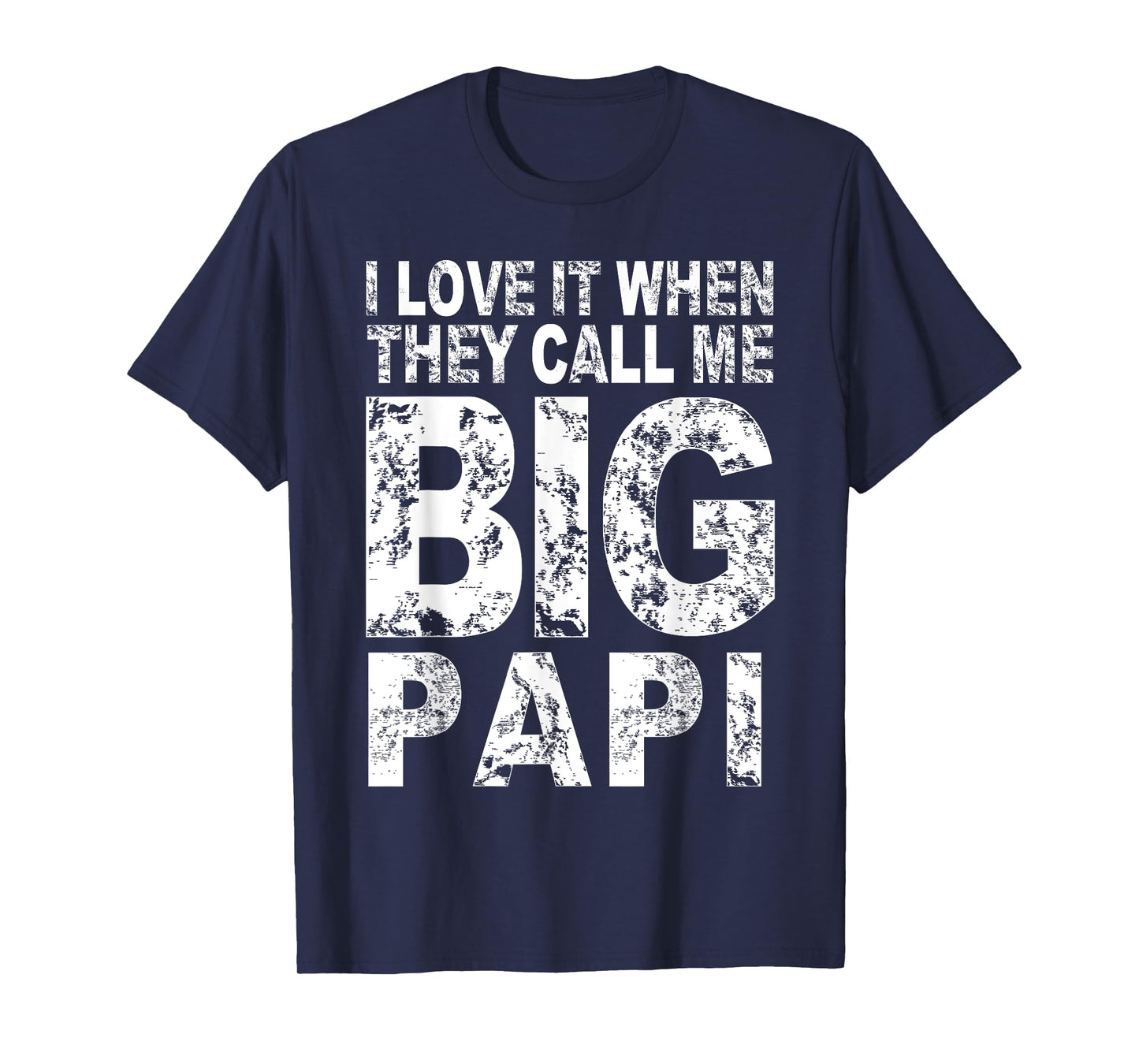 I Love It When They Call Me Big PAPI Shirt Funny Fathers Day T-Shirt