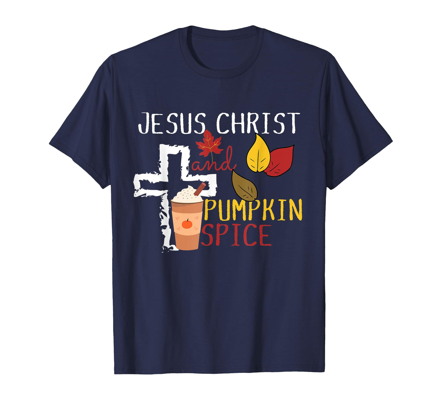Pumpkin Spice and Jesus Christ Cross Fall Coffee Lover T-Shirt