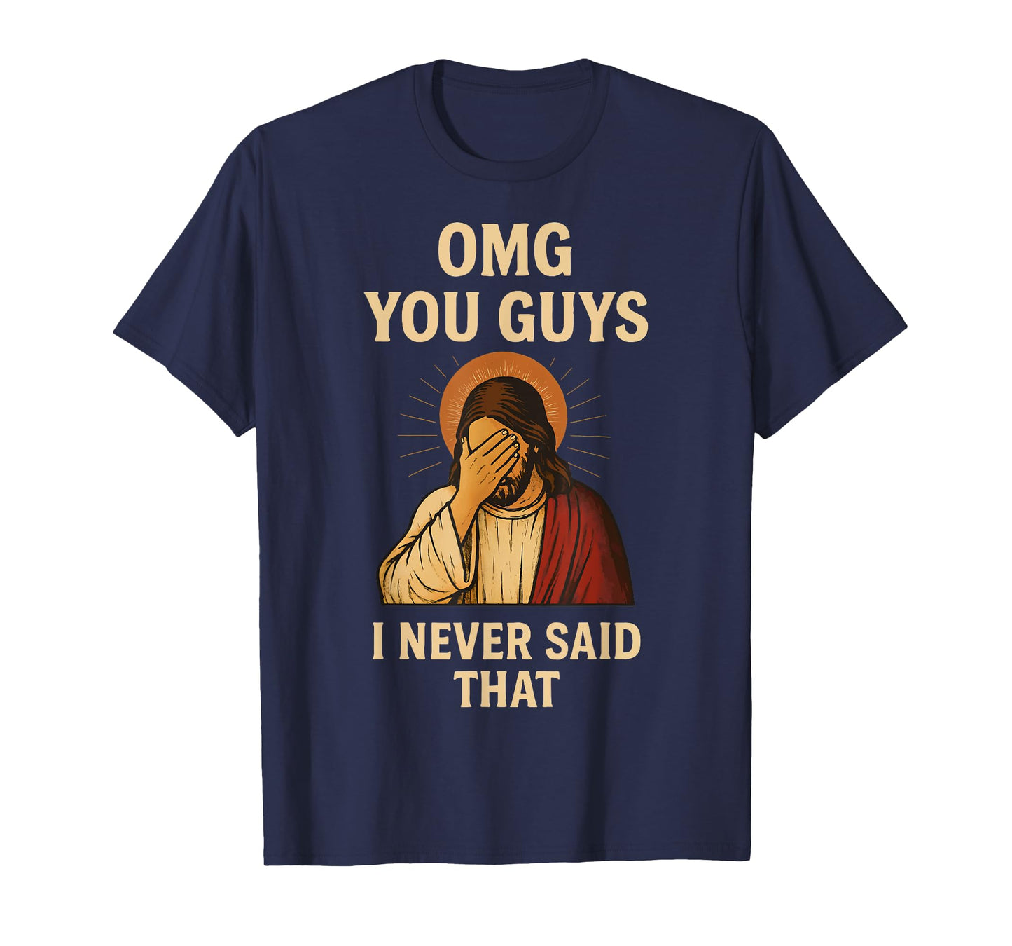 Omg You Guys I Never Said That Jesus T-Shirt