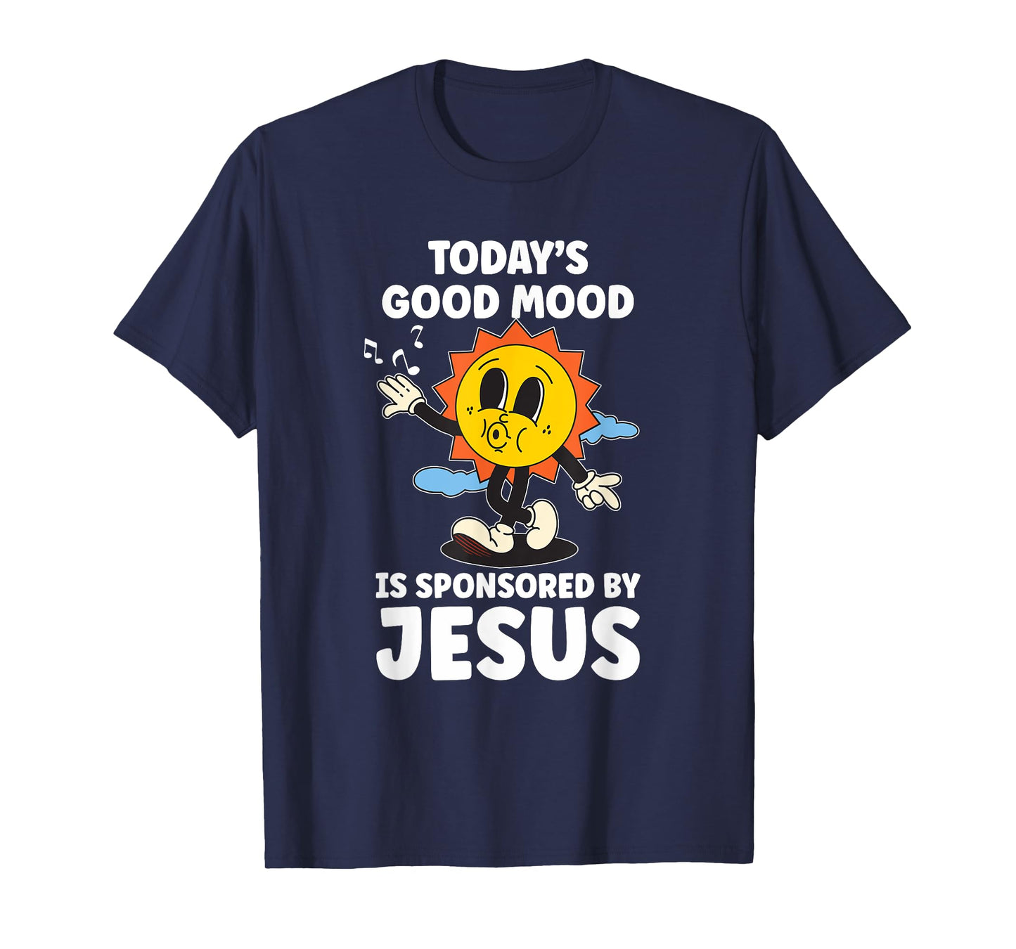 Today's Good Mood Is Sponsored By Jesus Funny Christian T-Shirt