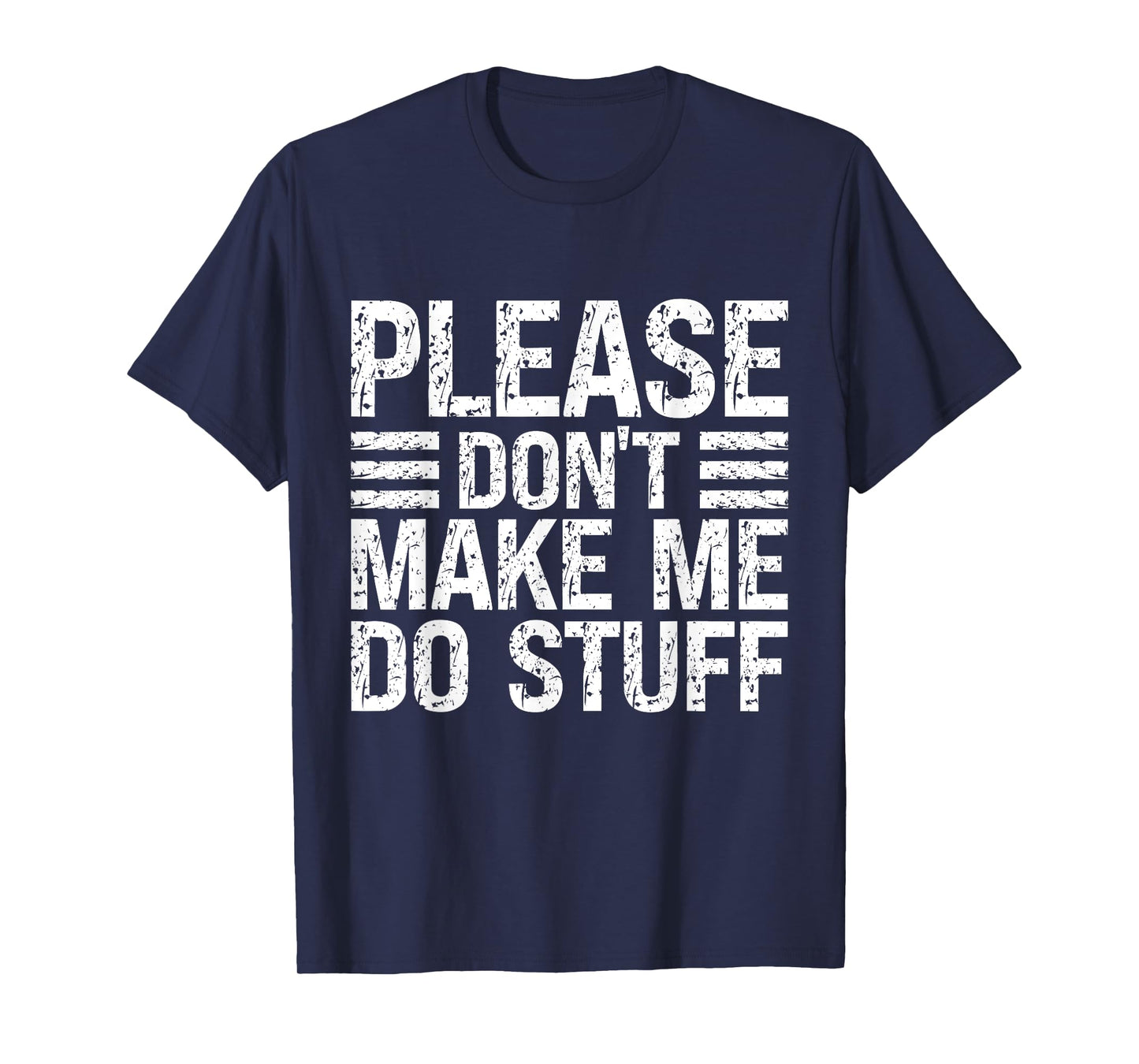 Please Don't Make Me Do Stuff Funny Lazy Sarcastic Relaxing T-Shirt