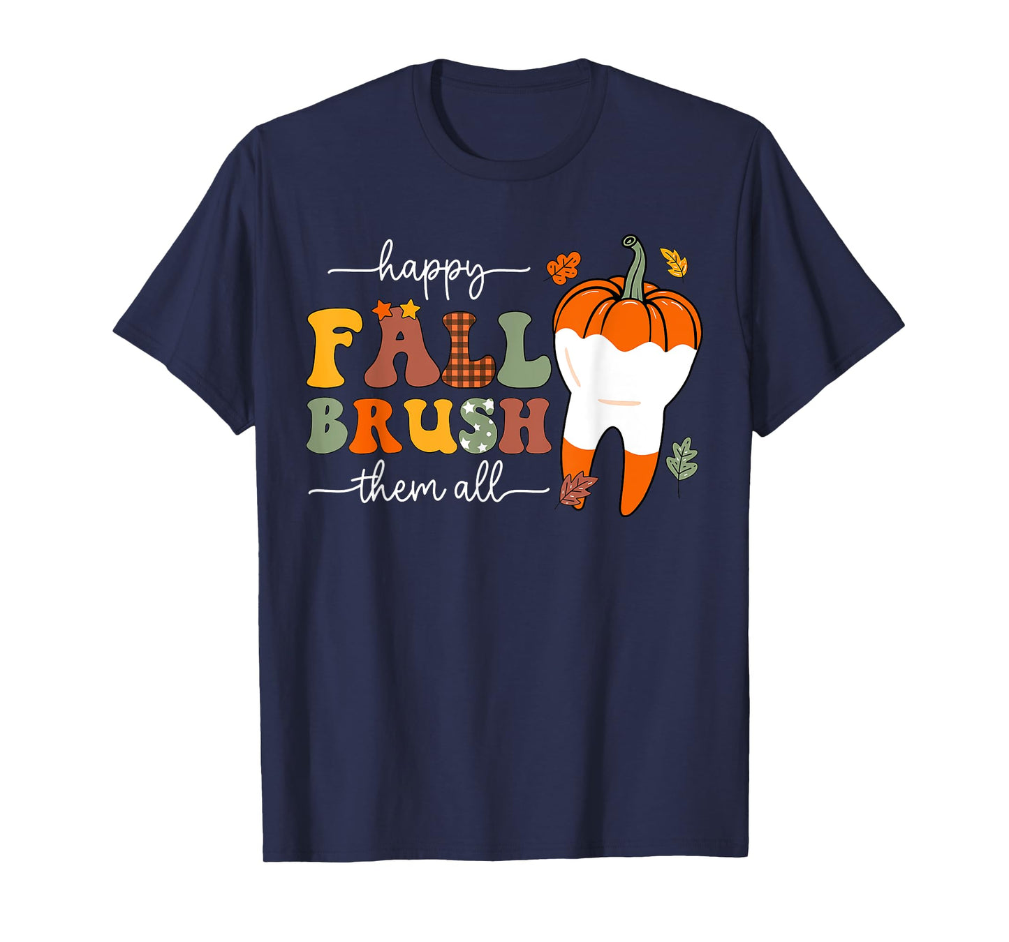 Happy Fall Brush Them All Pumpkin Dental Crew Thanksgiving T-Shirt