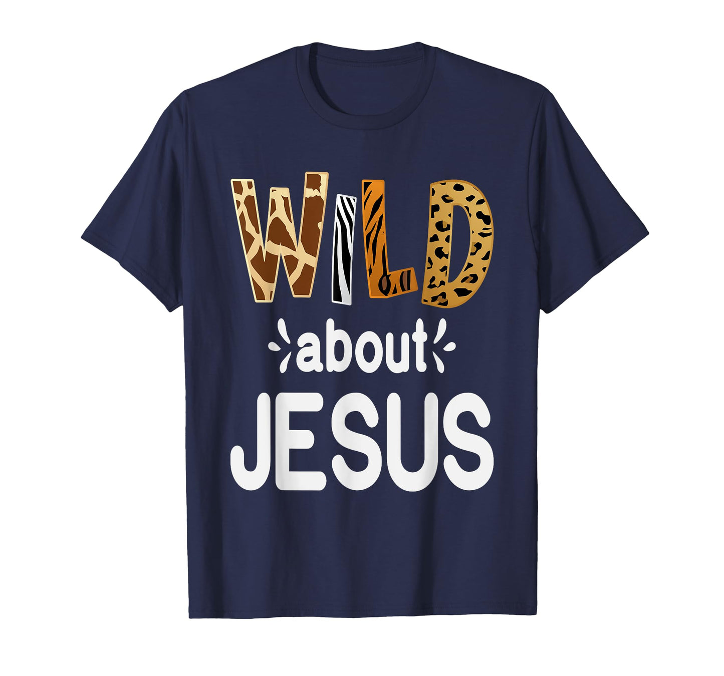Wild About Jesus, Christian and Jesus Believer T-Shirt