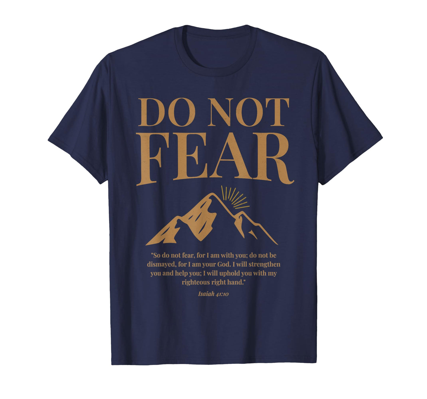 Do Not Fear Isaiah 41 10 Christian Bible Verse Mountain T-Shirt