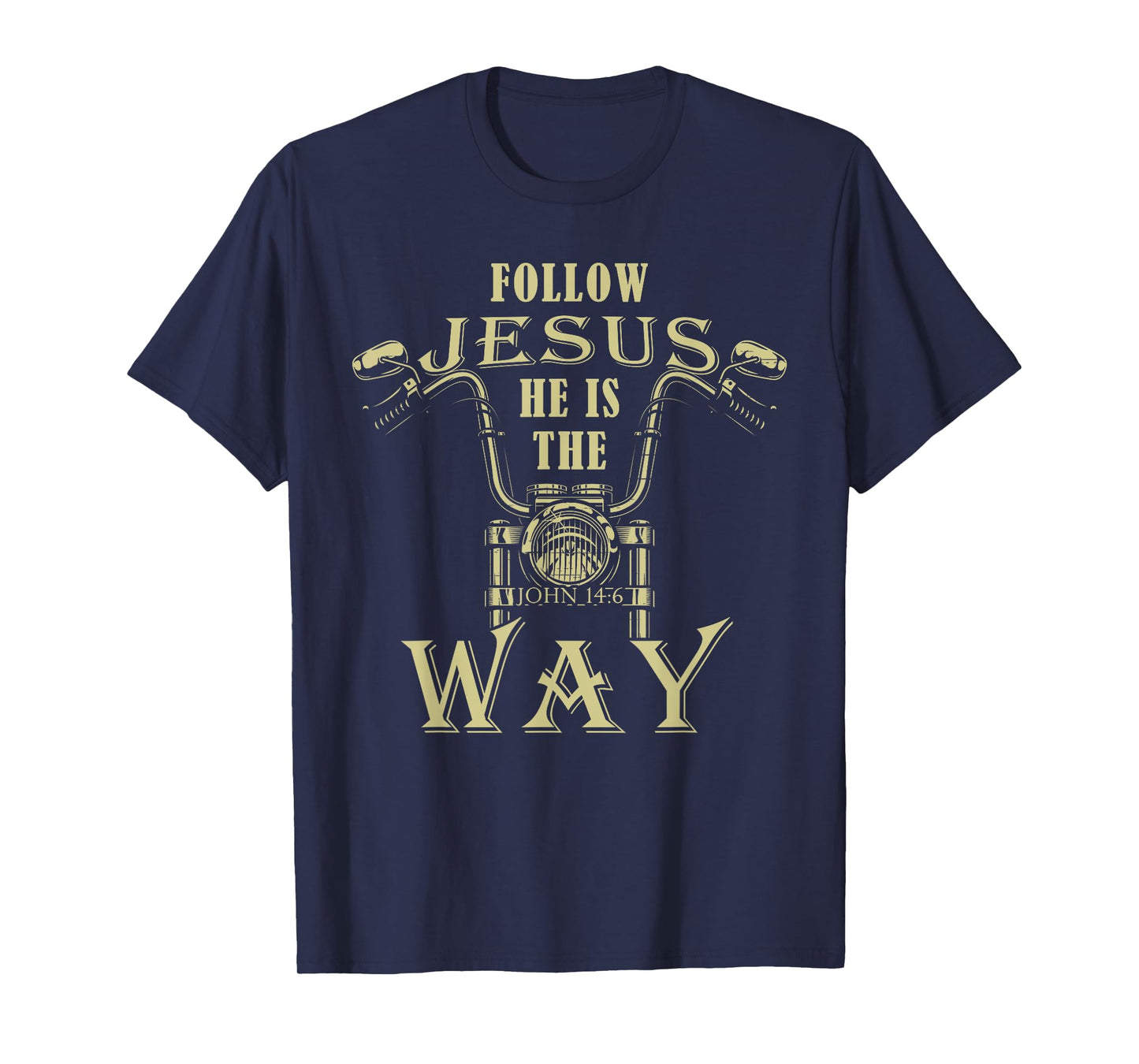 Follow Jesus He is the Way Christian Motorcycle Gospel Biker T-Shirt
