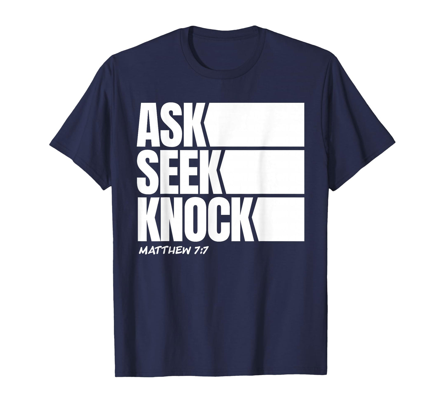 Ask Seek Knock Matthew 7:7 Christian Faith Bible Verse T-Shirt