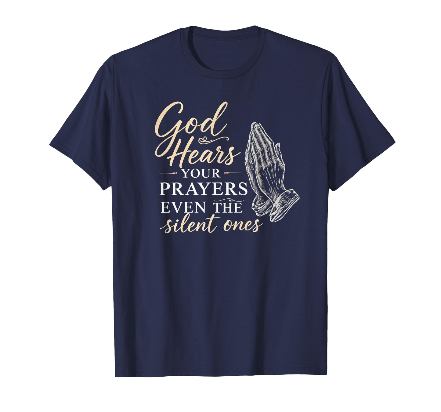 Inspirational Christian Shirt God Hears Even Silent Prayers T-Shirt