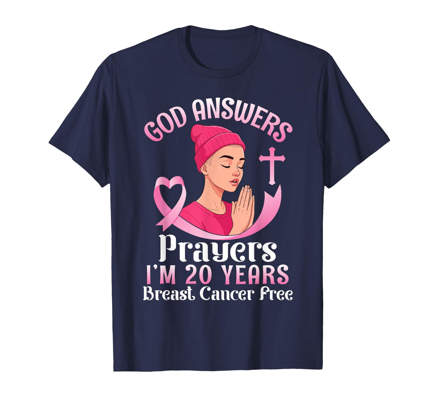 God Answers Prayers I'm 20 Years Breast Cancer Free Survivor T-Shirt