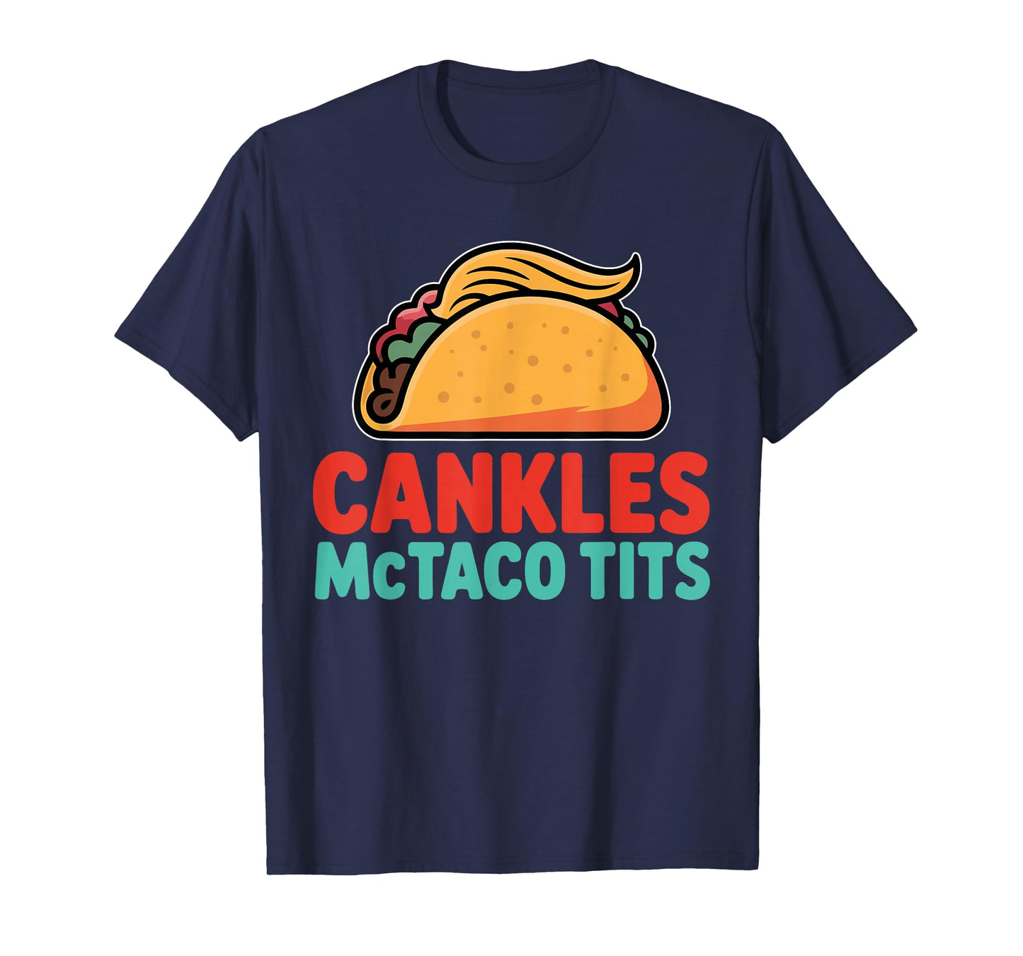 Cankles Mctaco Tits Funny Taco Lovers T-Shirt