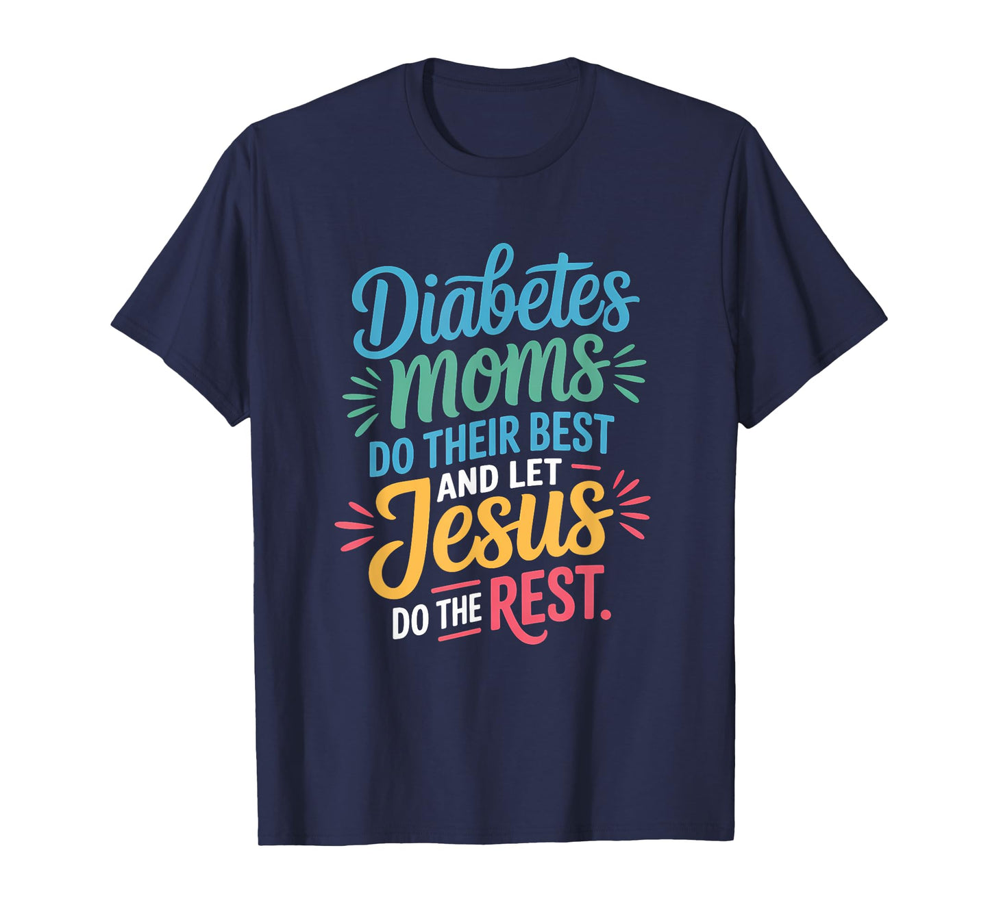 Diabetes Moms Do Their Best Let Jesus Do The Rest Christian T-Shirt