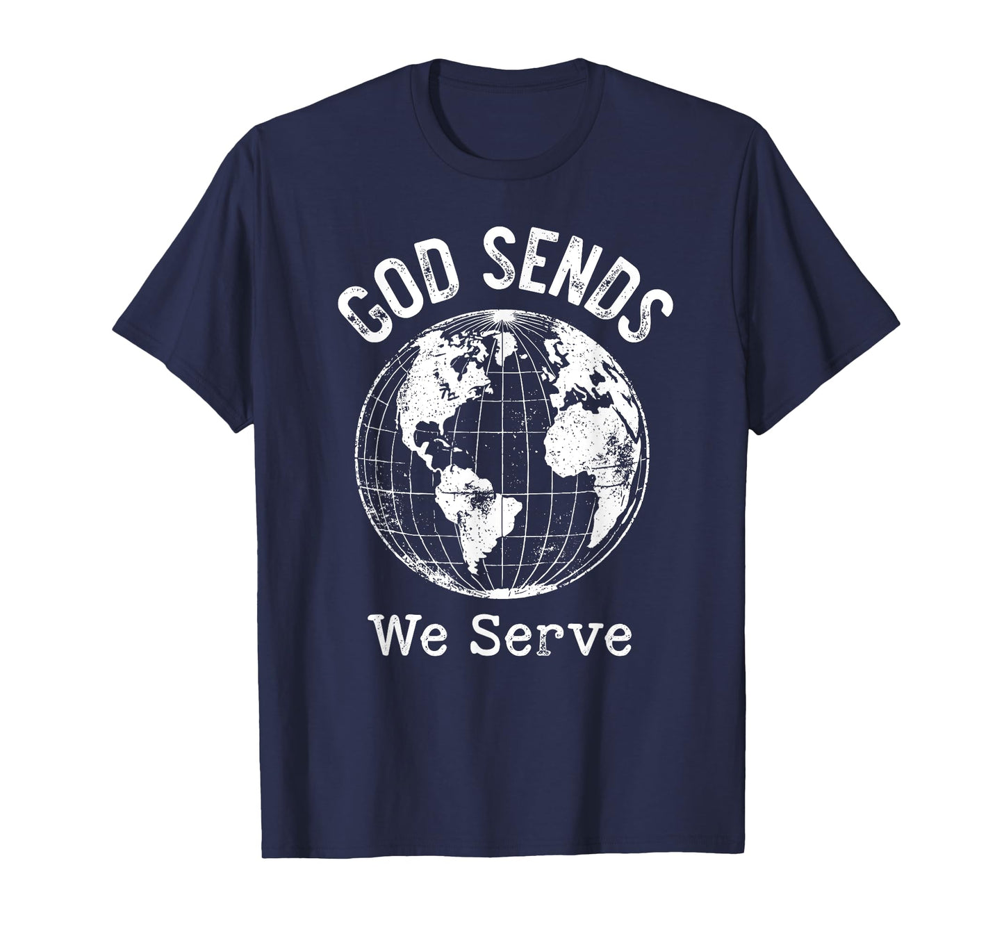 God Sends We Serve Christian Missionary Faith Missions Trips T-Shirt