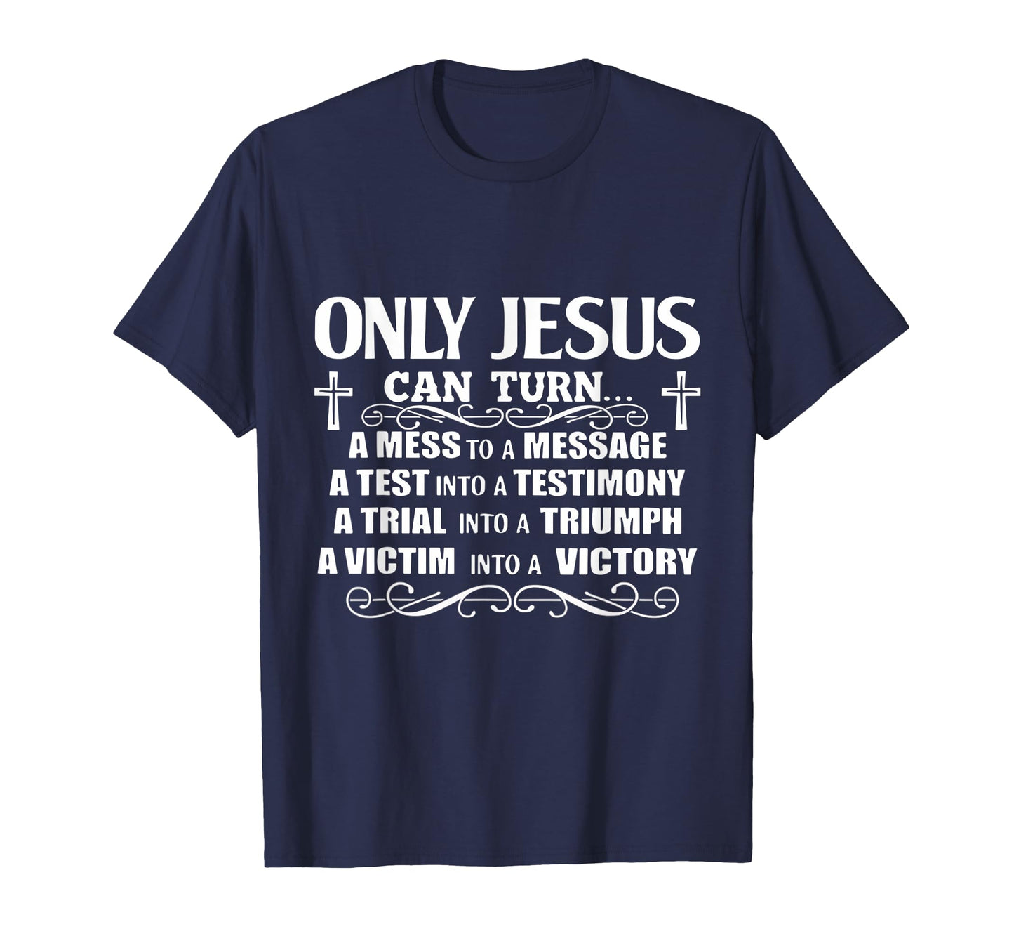 Only Jesus Can Turn A Mess To A Message Test Into Testimony T-Shirt