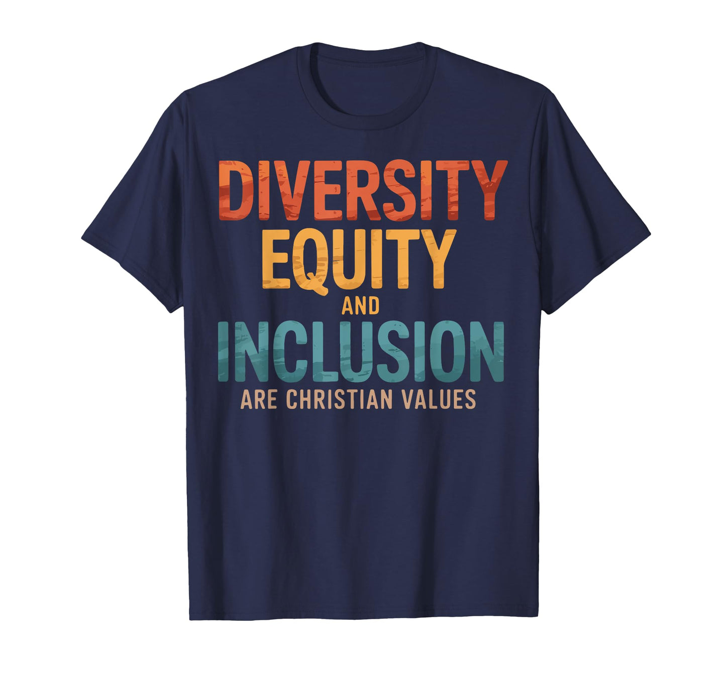 Diversity Equity And Inclusion Are Christian Values T-Shirt